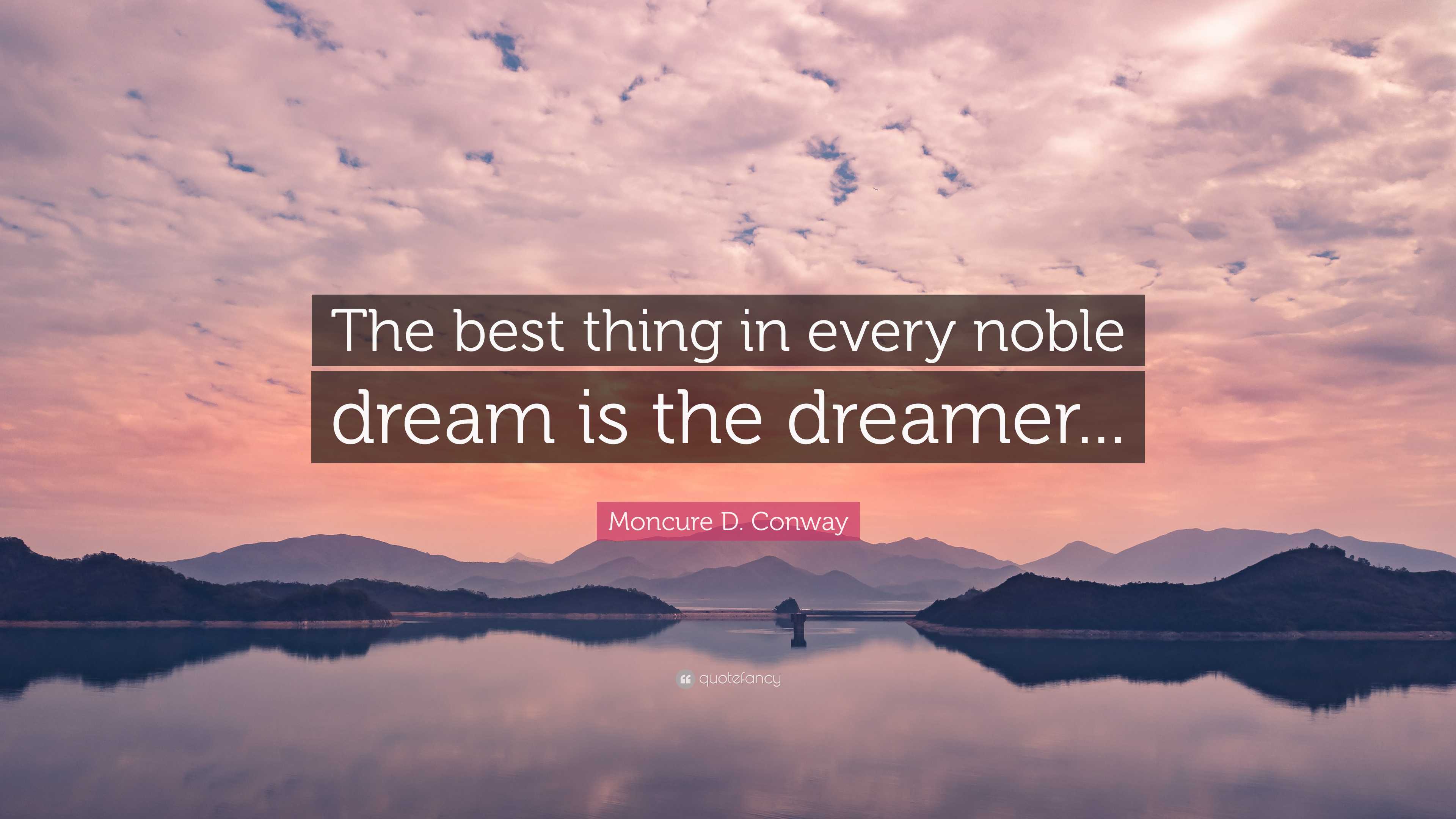 Moncure D. Conway Quote “The best thing in every noble