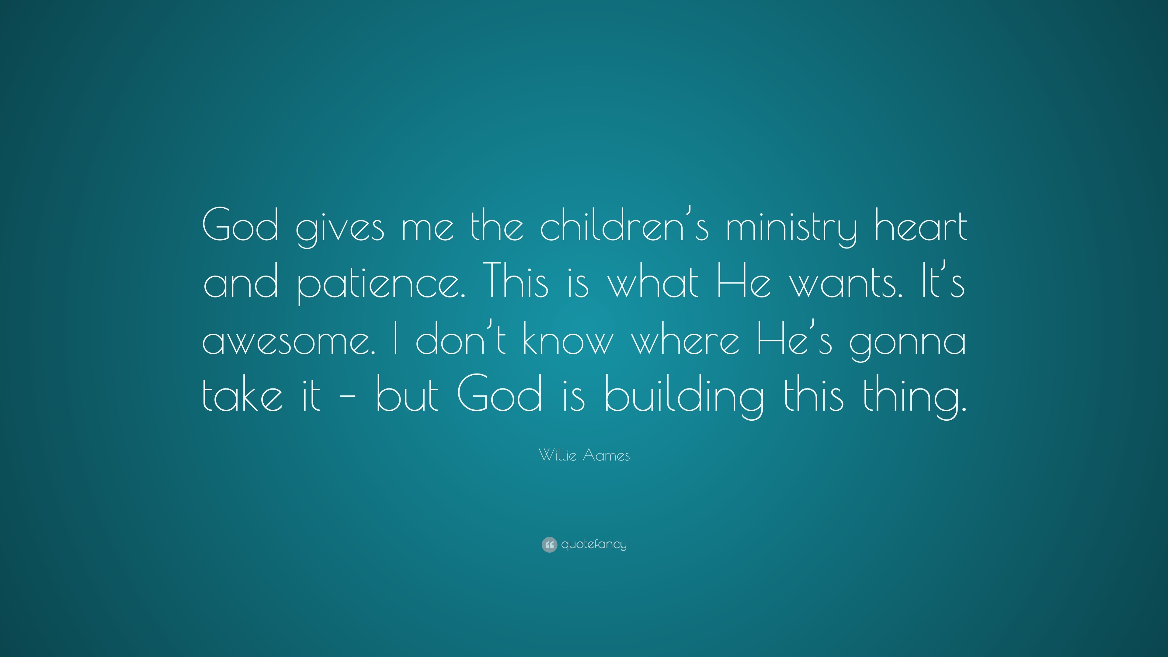 Willie Aames Quote: “God gives me the children’s ministry heart and ...