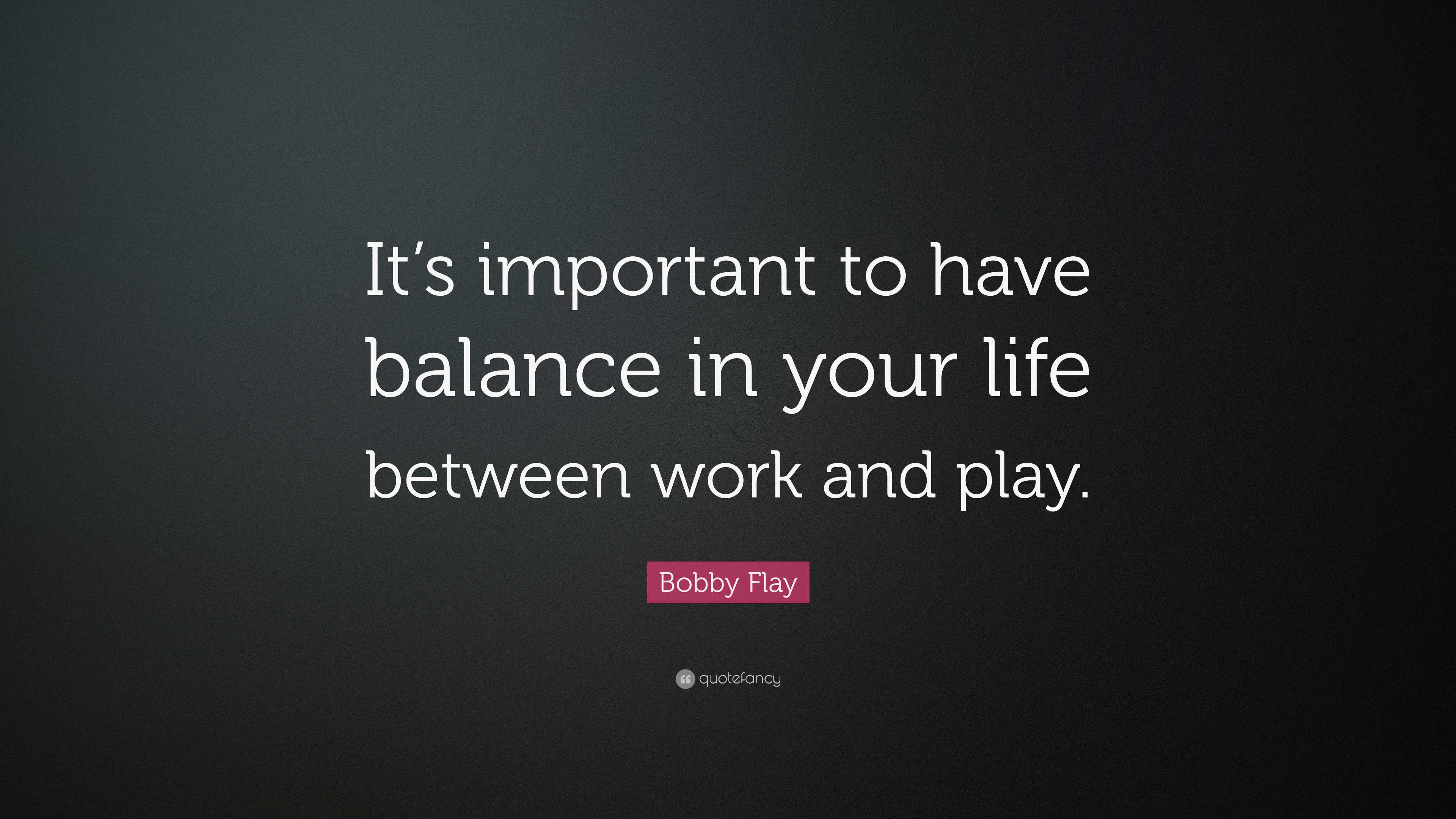 Bobby Flay Quote “It’s important to have balance in your