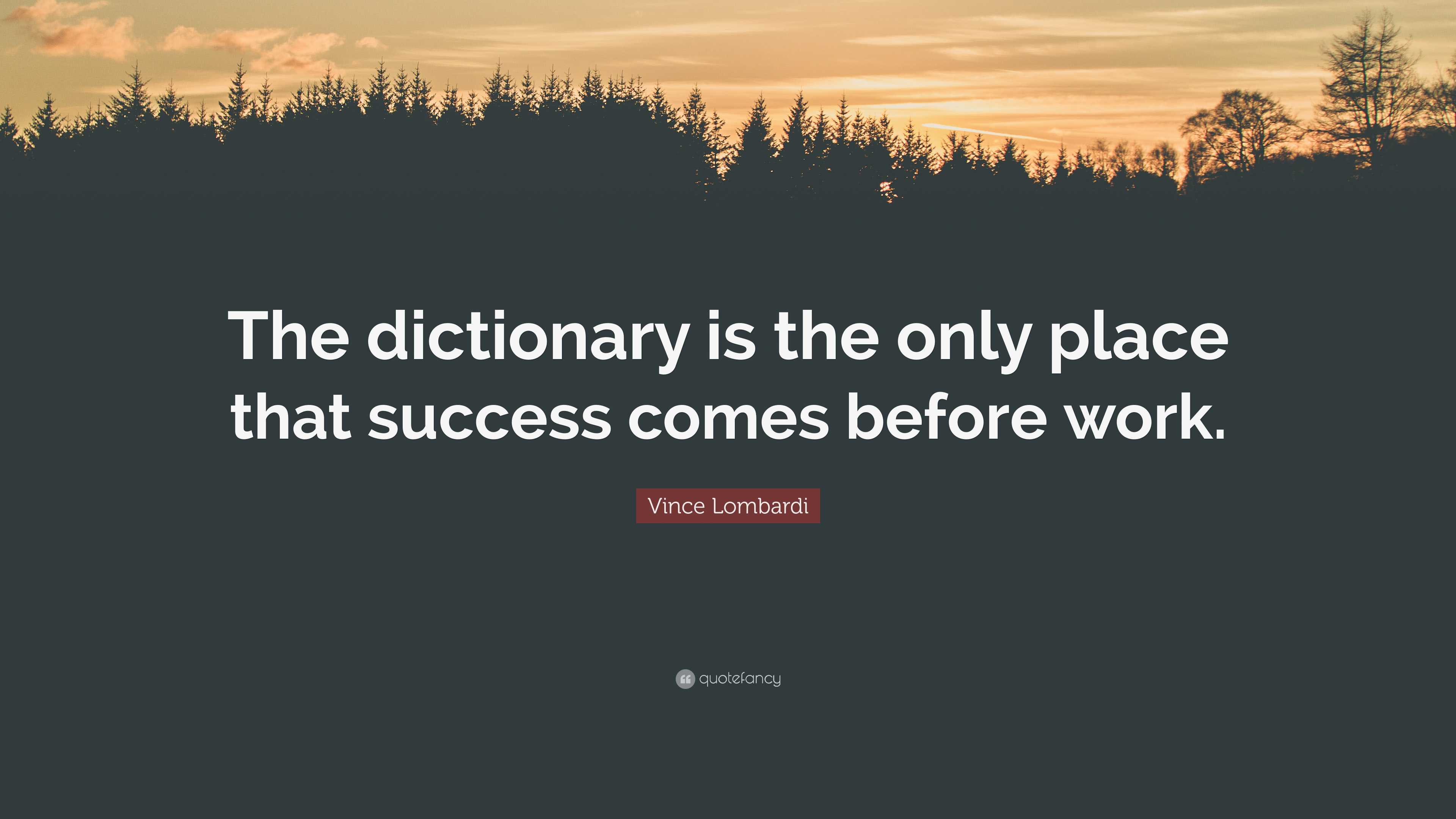 Vince Lombardi Quote: “The dictionary is the only place that success comes  before work. ”, image size:3840x2160