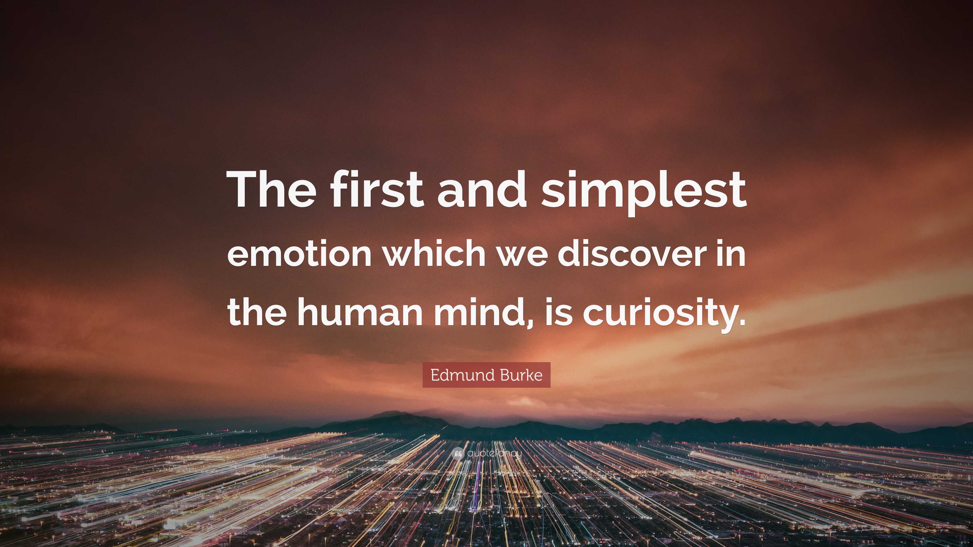 Edmund Burke Quote: “The first and simplest emotion which we discover ...