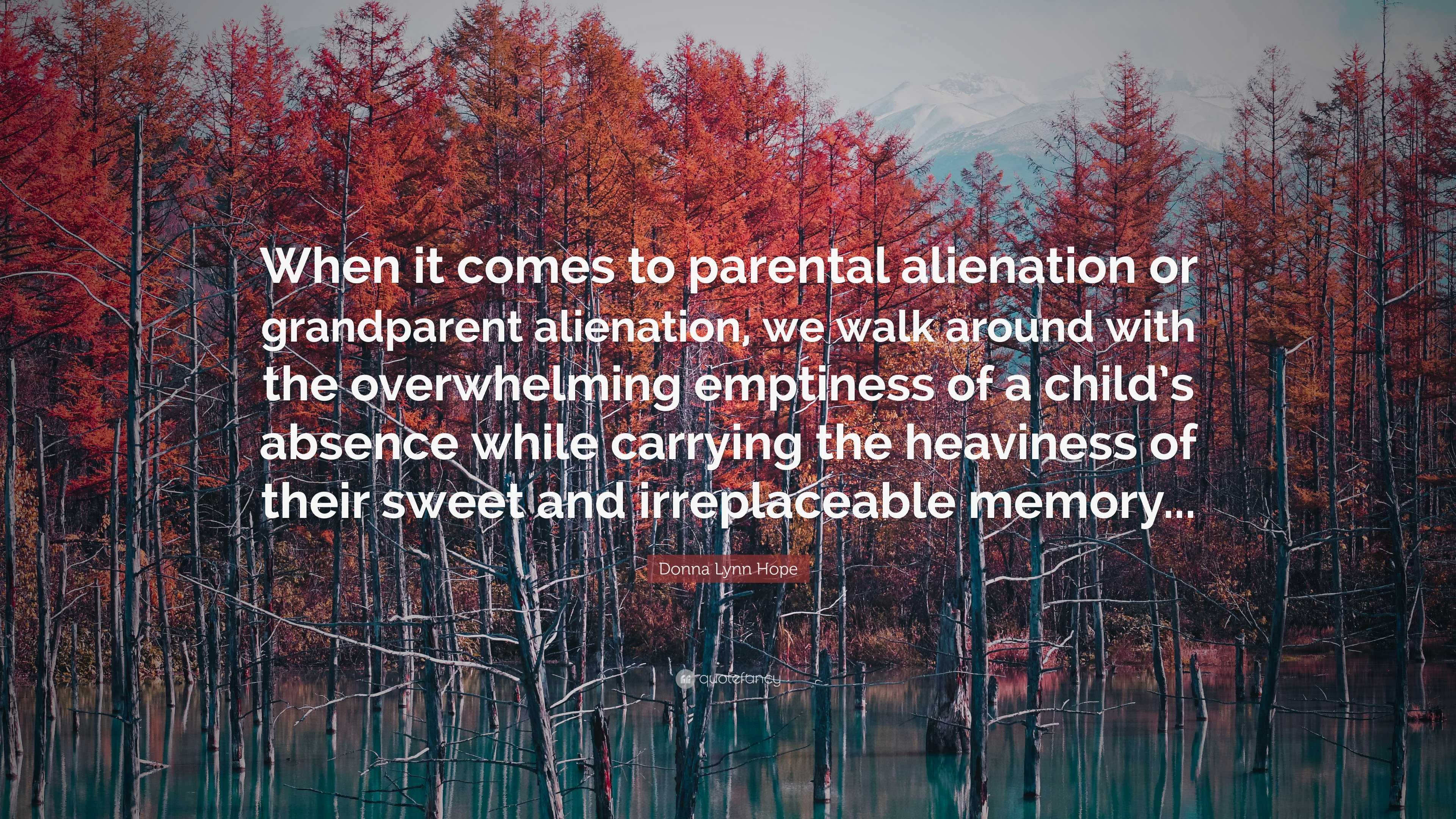 Donna Lynn Hope Quote: “When it comes to parental alienation or ...