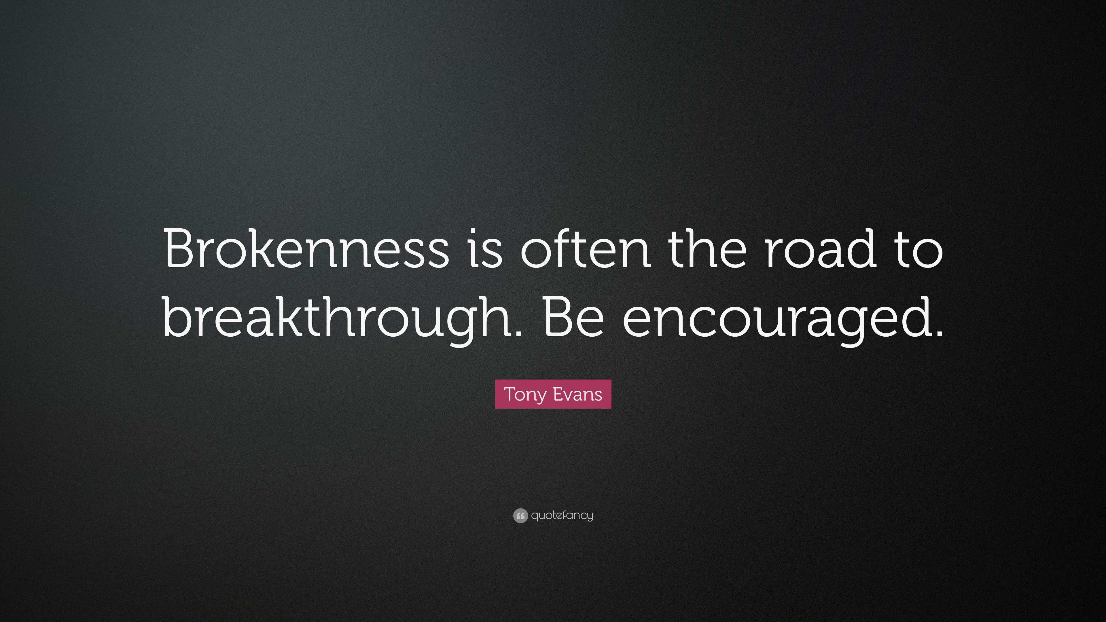 Tony Evans Quote: “Brokenness is often the road to breakthrough. Be  encouraged.”, image size:3840x2160