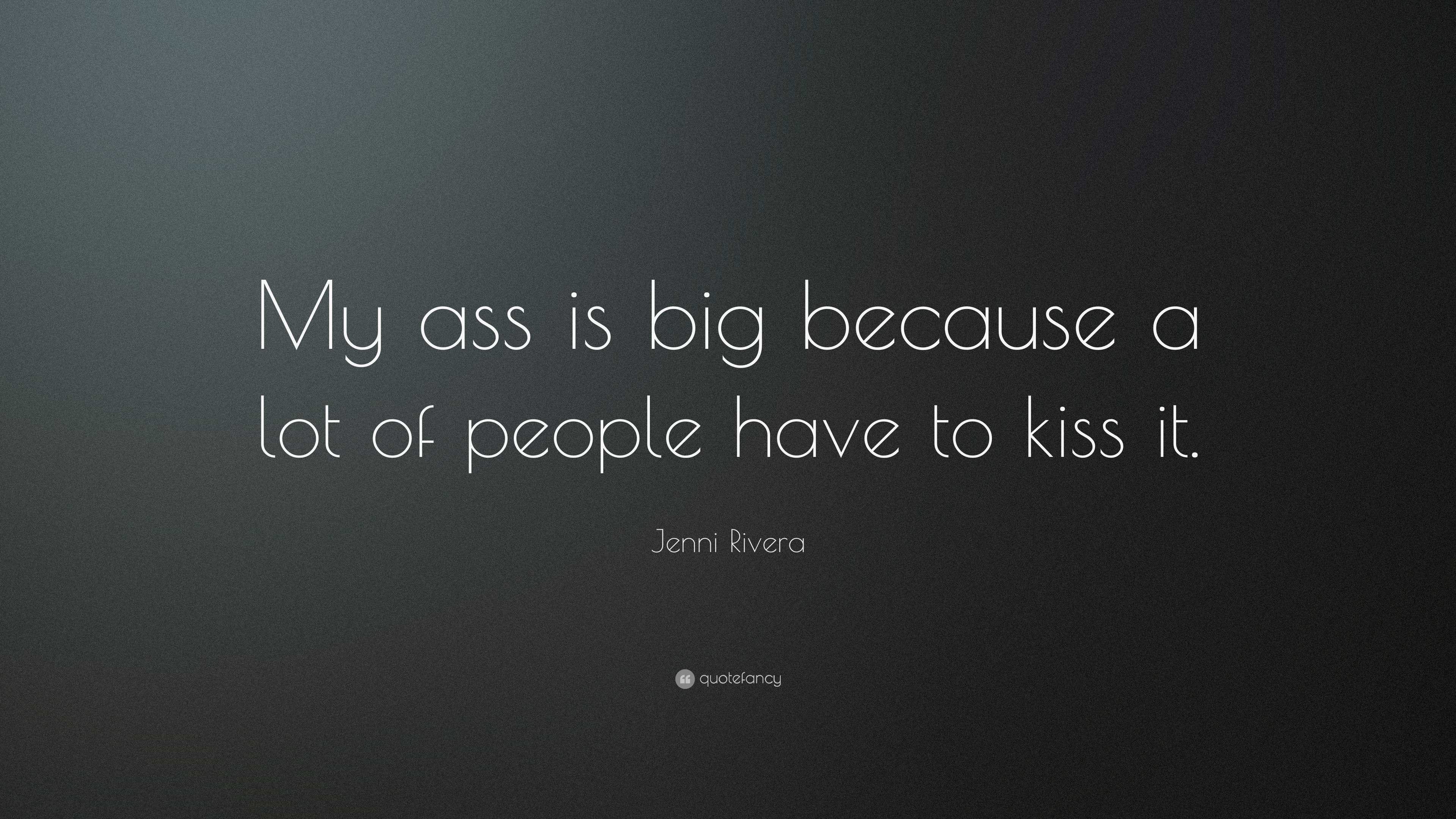 Jenni Rivera Quote: “My ass is big because a lot of people have to kiss it.”, image size:3840x2160