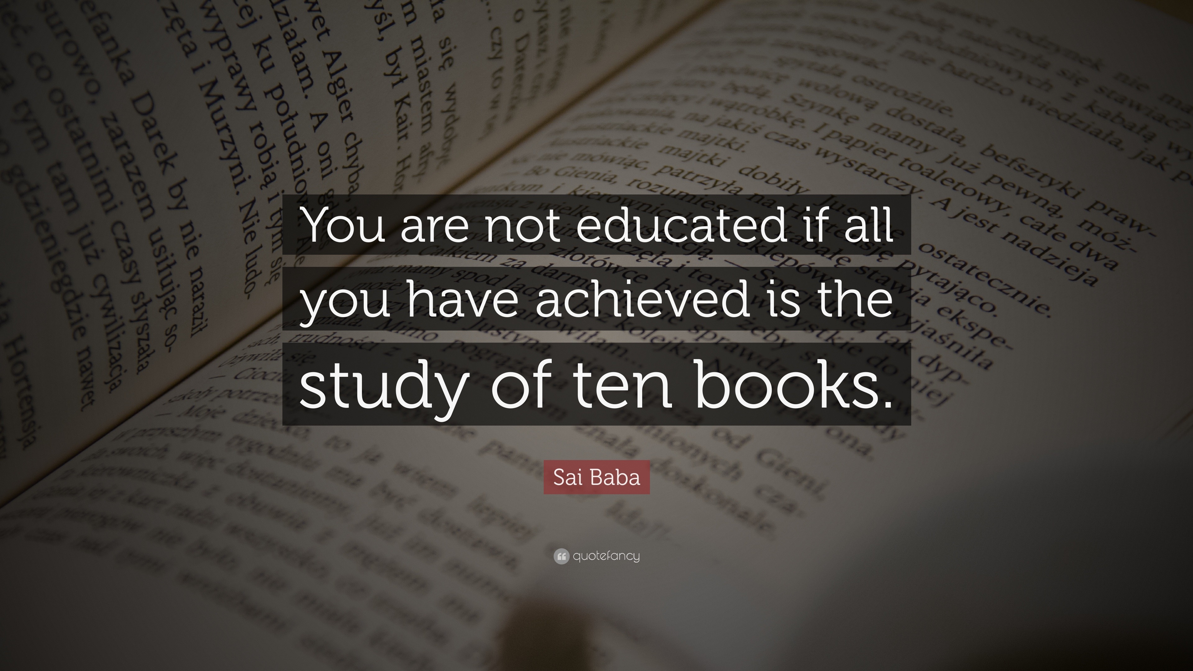 Sai Baba Quote: “You are not educated if all you have achieved is the ...