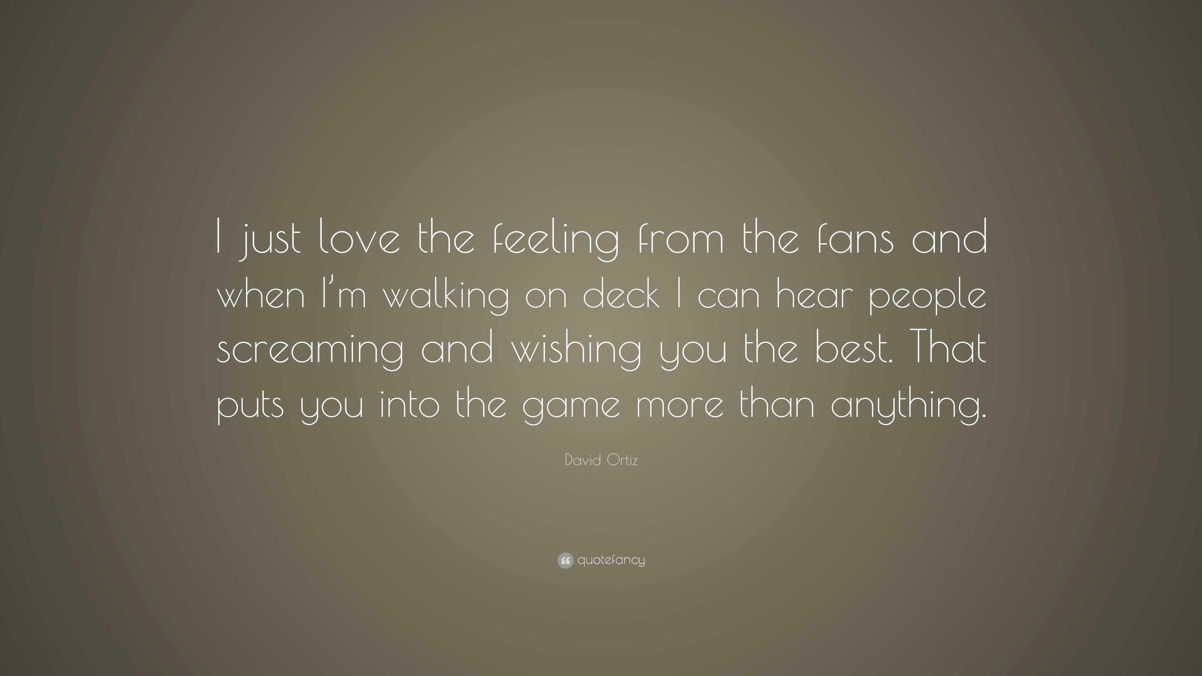 David Ortiz Quote: “I just love the feeling from the fans and when