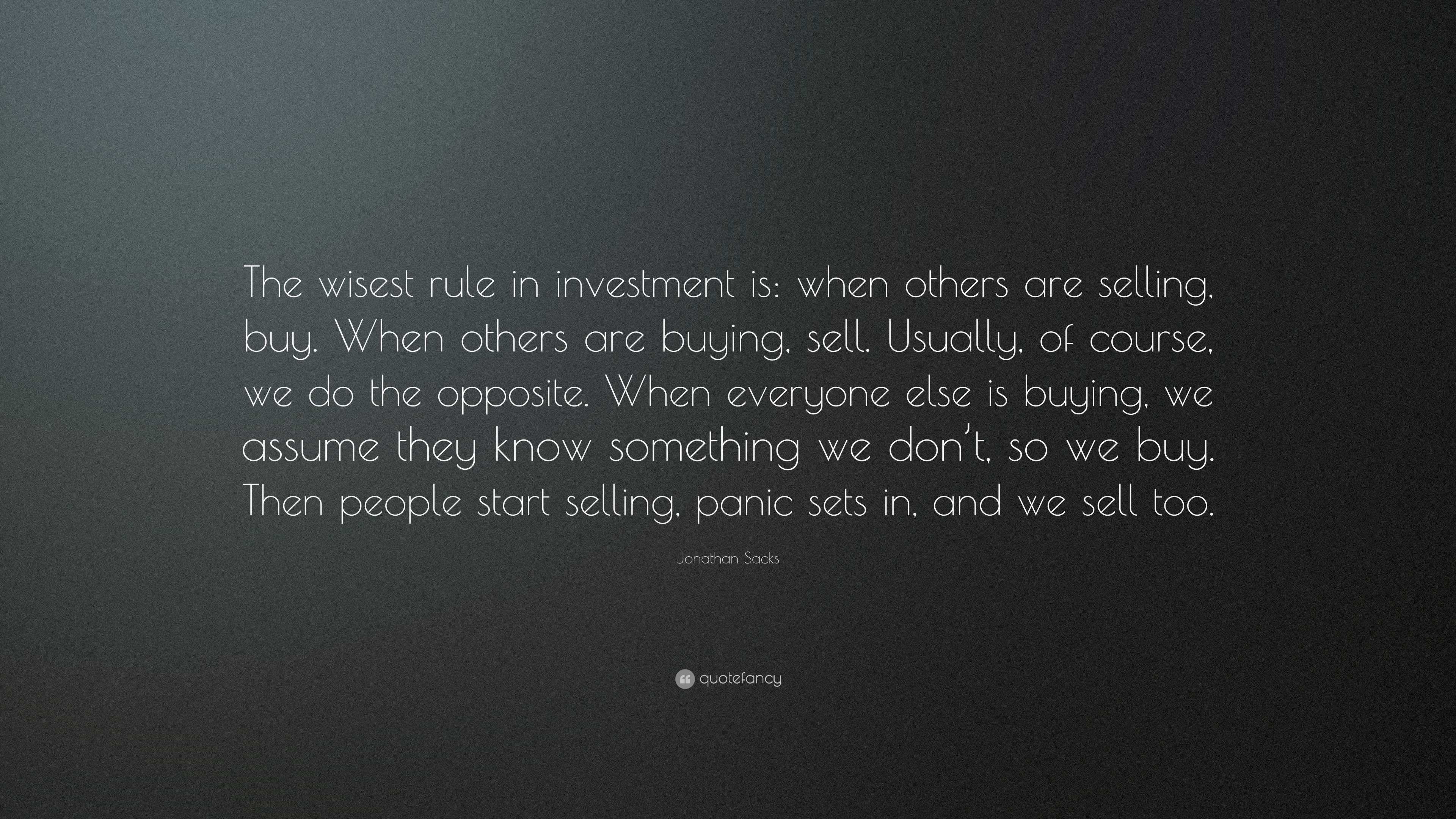 Jonathan Sacks Quote: “The wisest rule in investment is: when 