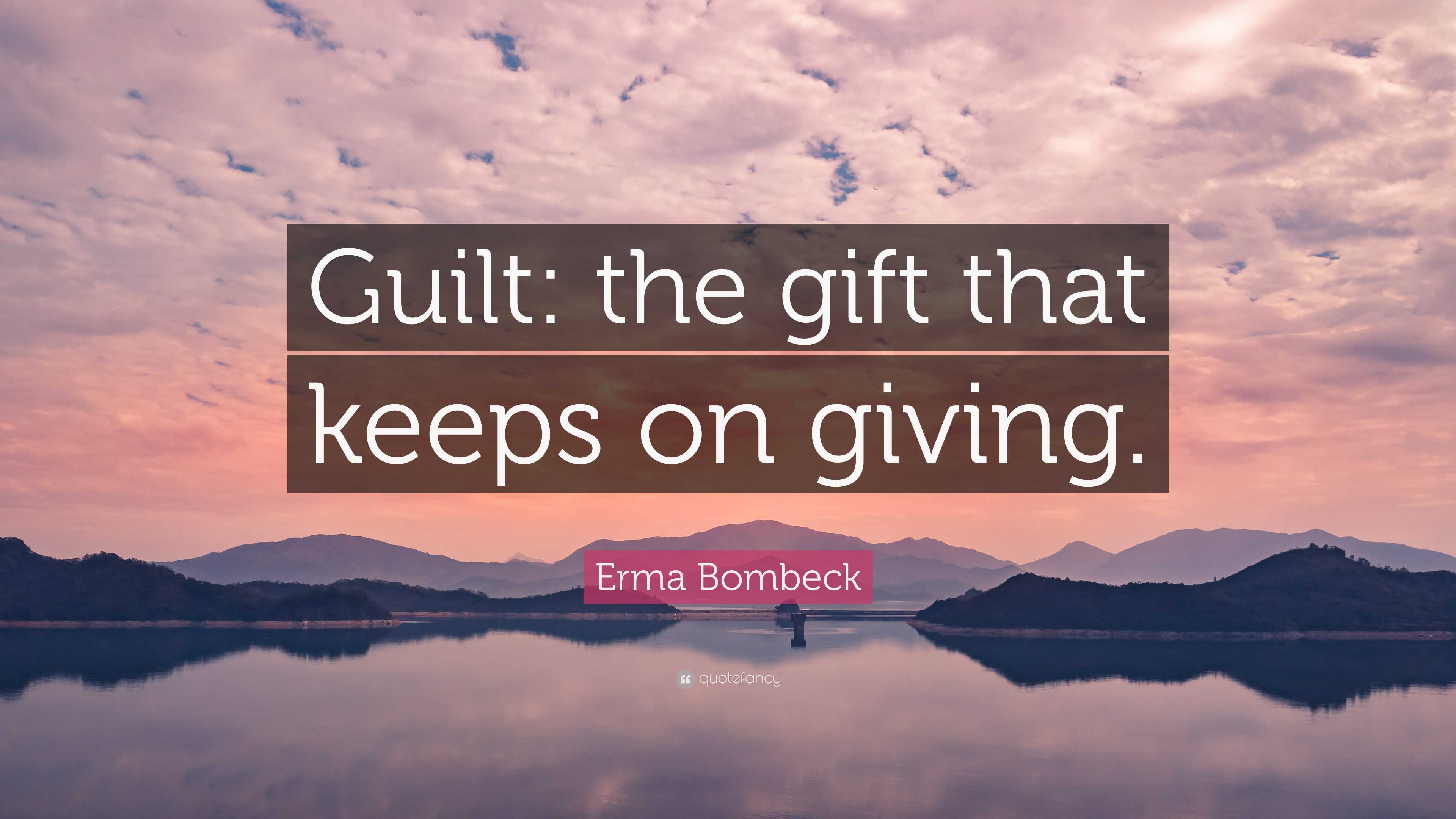 Erma Bombeck Quote: “Guilt: the gift that keeps on giving.”, image size:3840x2160