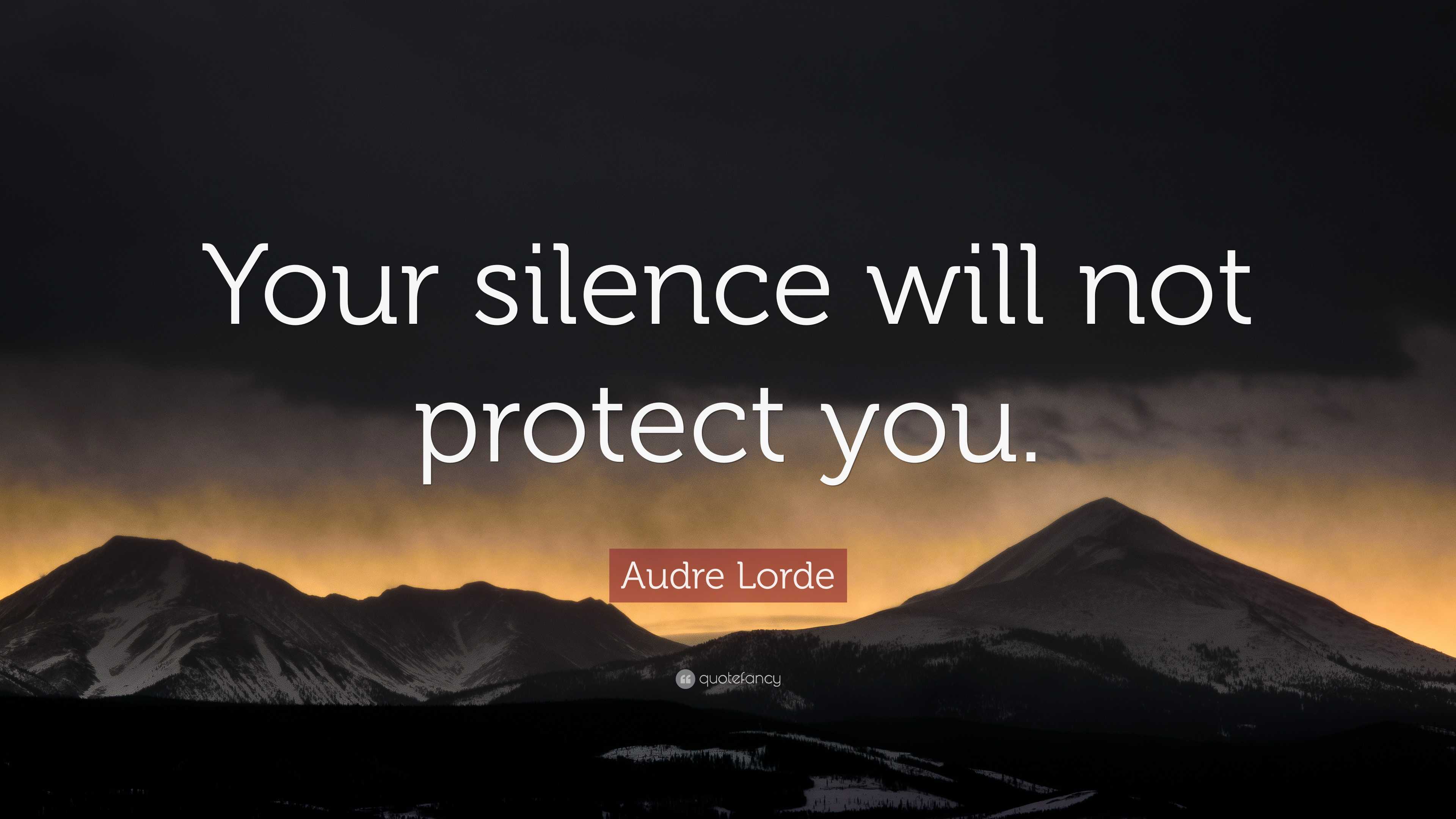 Audre Lorde Quote: “Your silence will not protect you.”