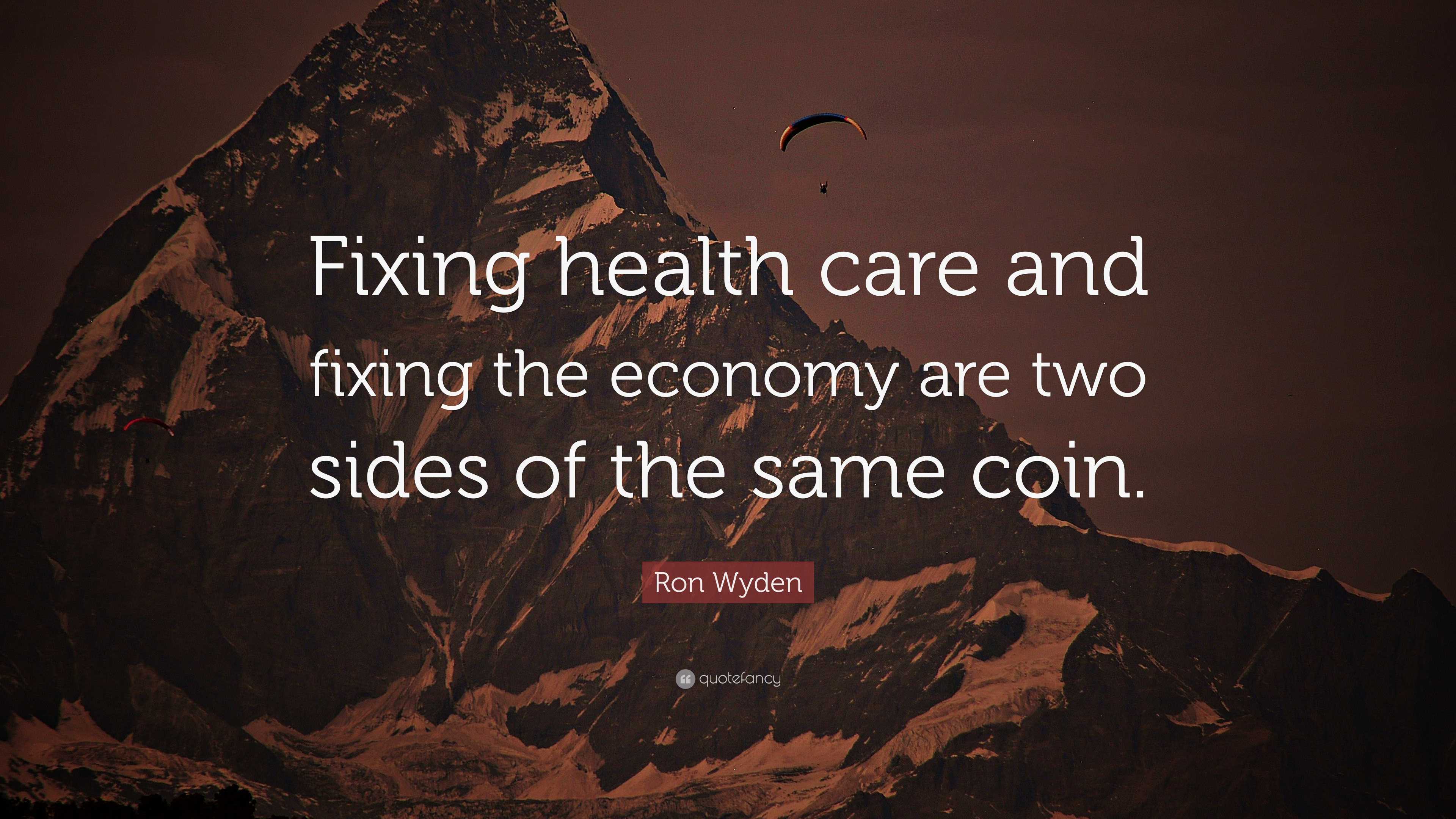 Ron Wyden Quote: “Fixing health care and fixing the economy are two ...