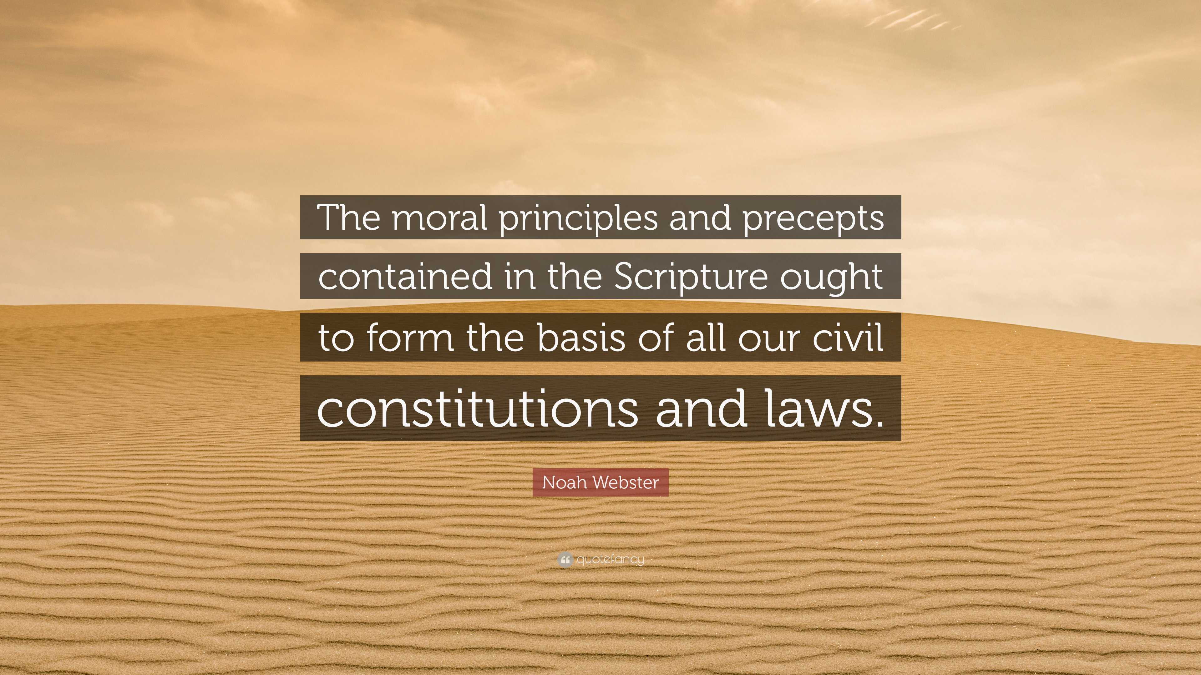 Noah Webster Quote: “The moral principles and precepts contained in the ...