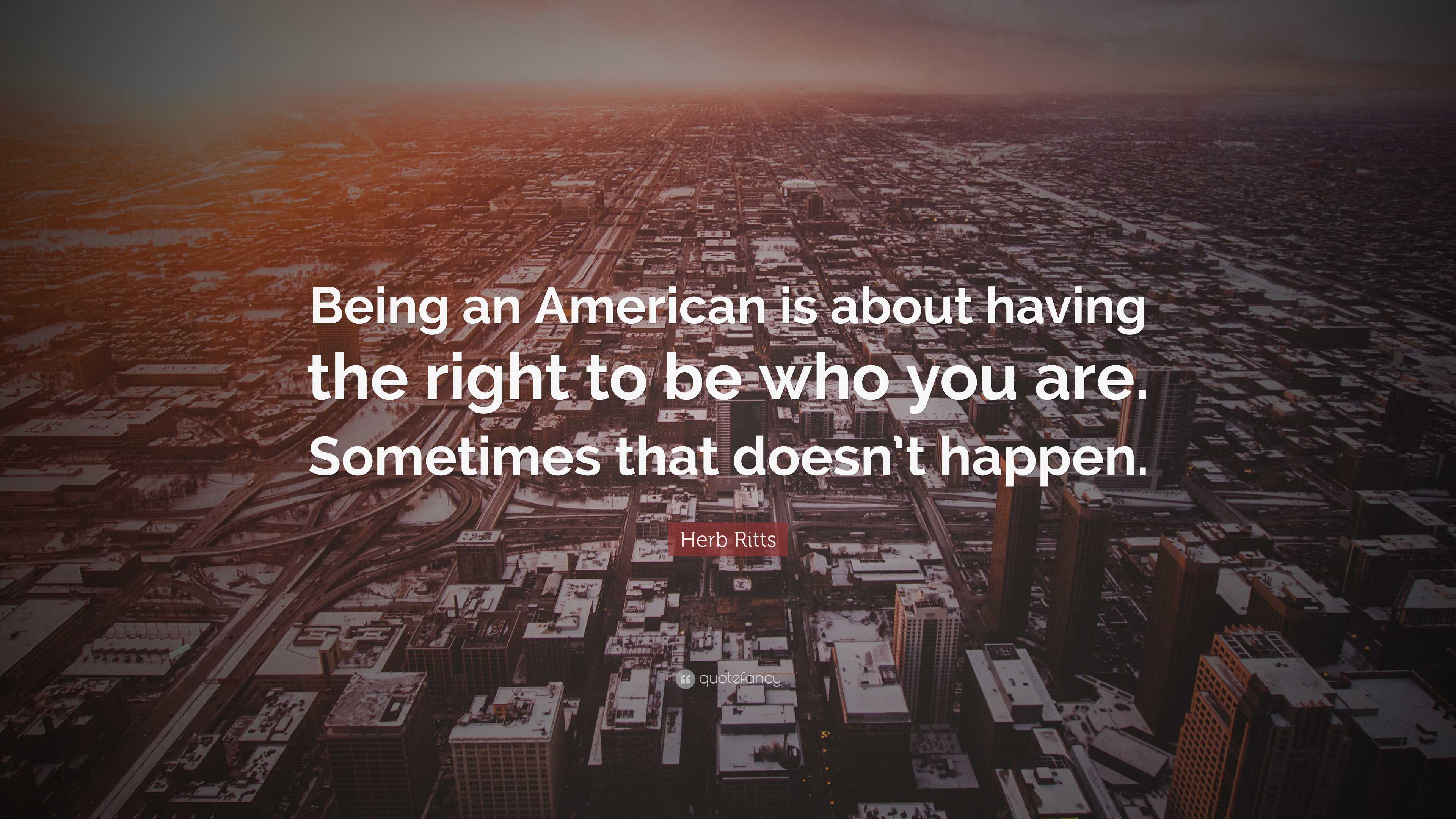 Herb Ritts Quote “Being an American is about having the