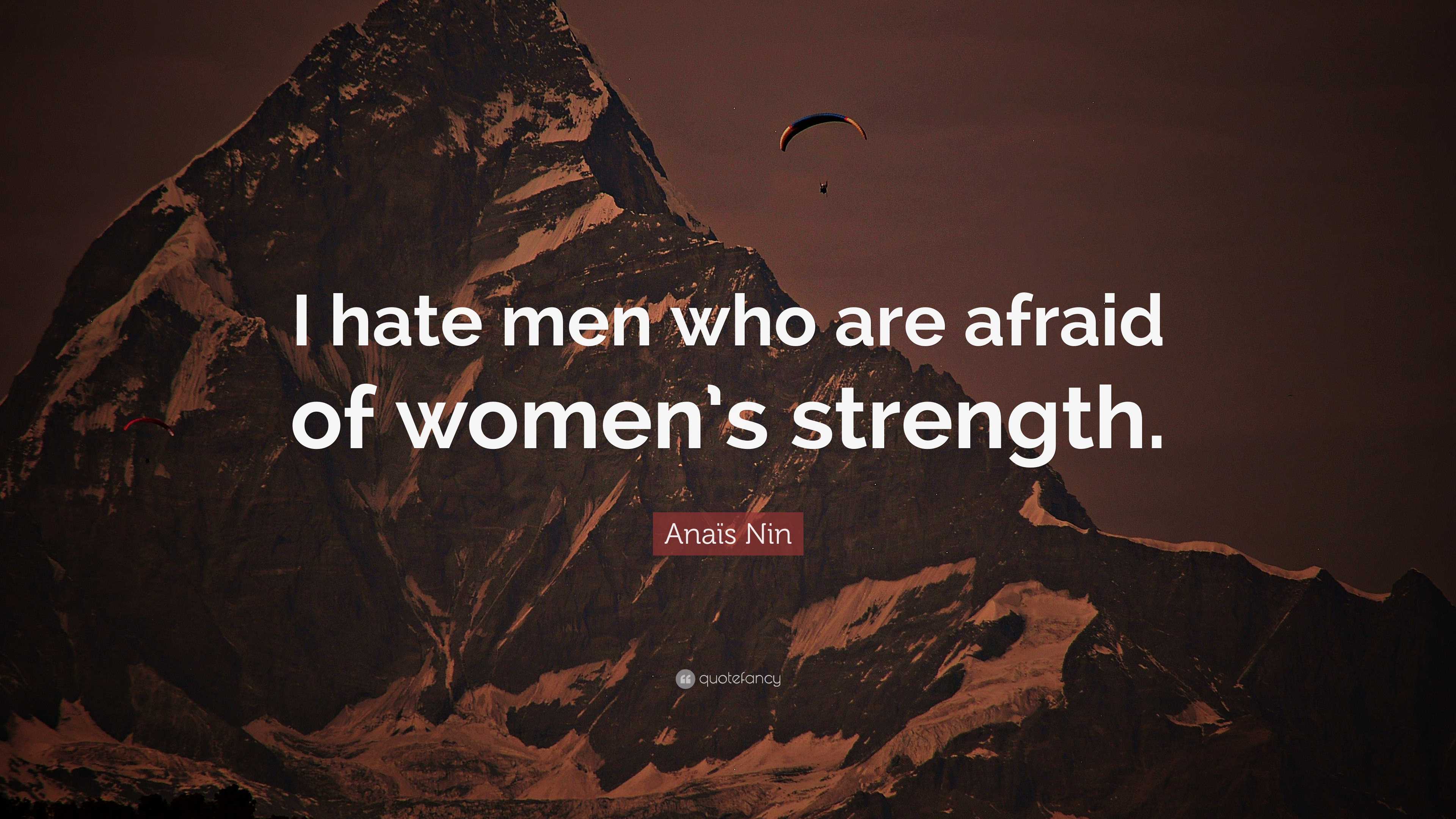 Anaïs Nin Quote: “I hate men who are afraid of women's strength.”, image size:3840x2160