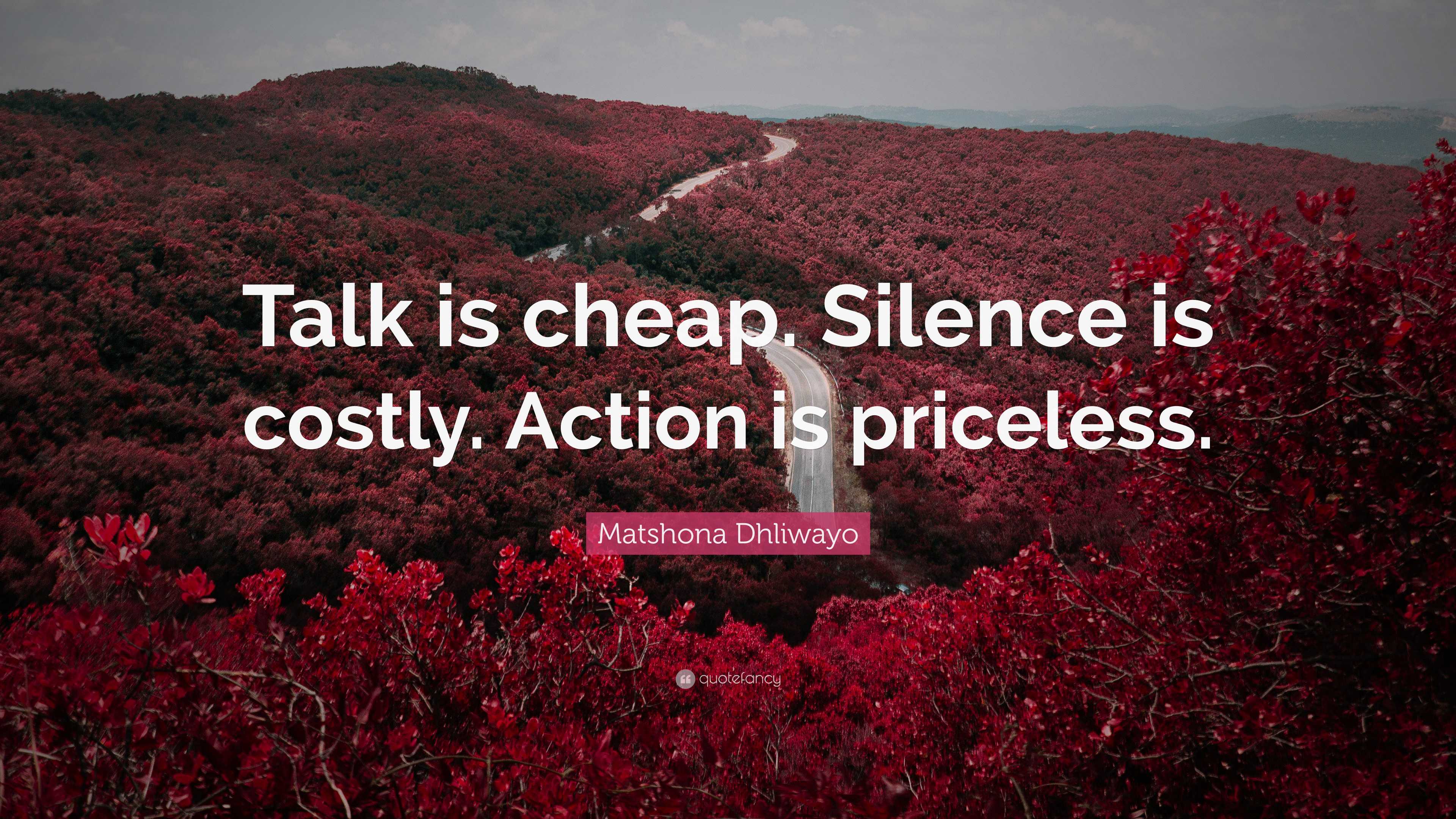 Matshona Dhliwayo Quote: “Talk is cheap. Silence is costly. Action is  priceless.”, image size:3840x2160