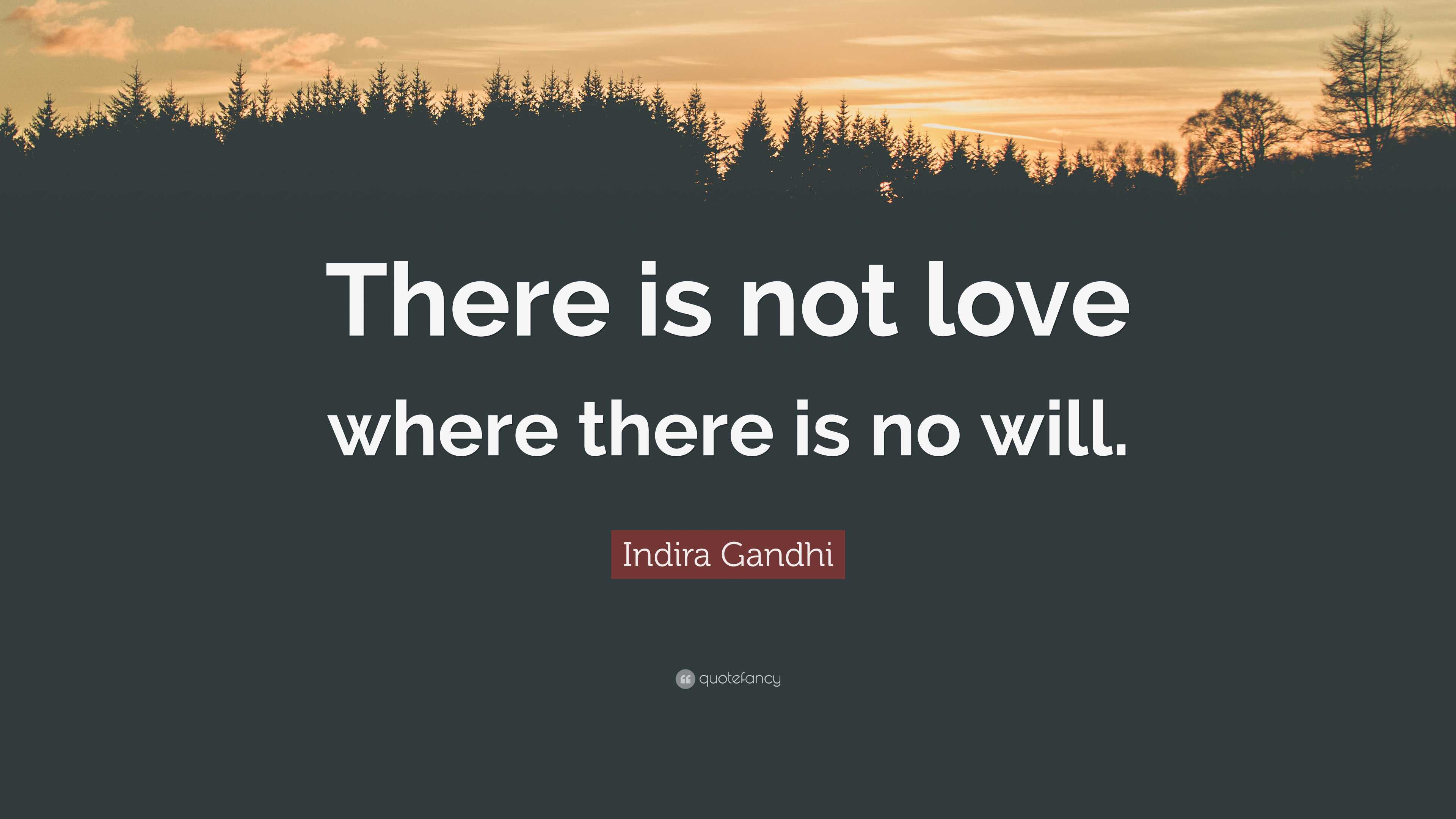Indira Gandhi Quote: “There is not love where there is no will.”, image size:3840x2160