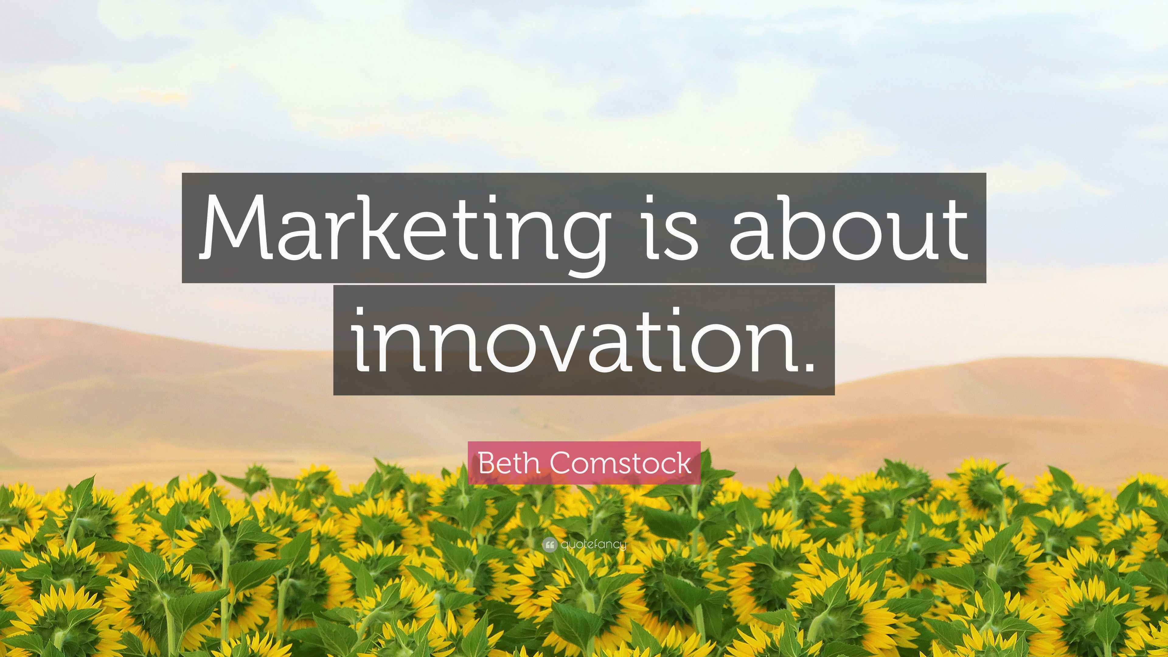 Beth Comstock Quote Marketing Is About Innovation