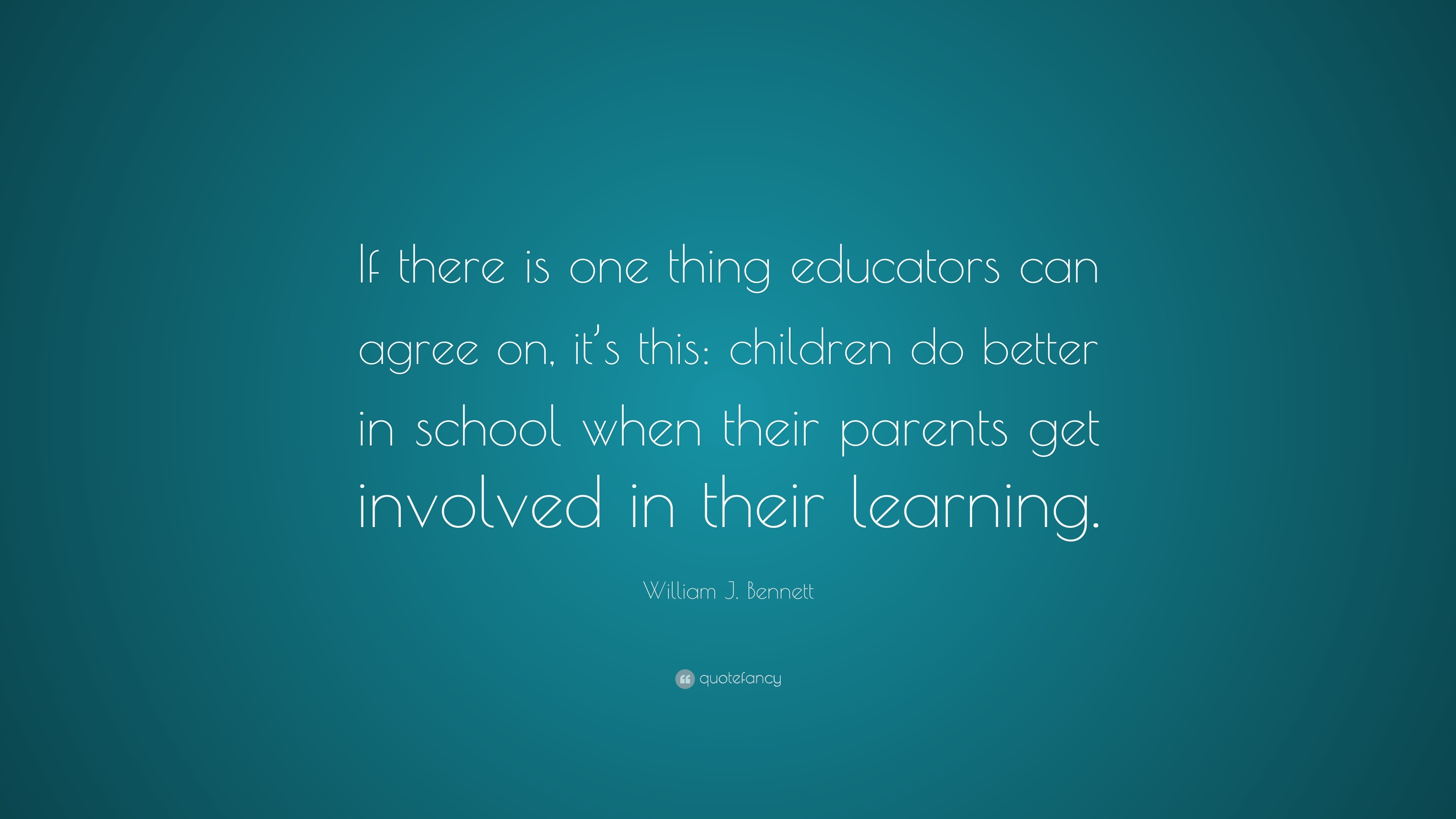 William J. Bennett Quote: “If there is one thing educators can agree on ...