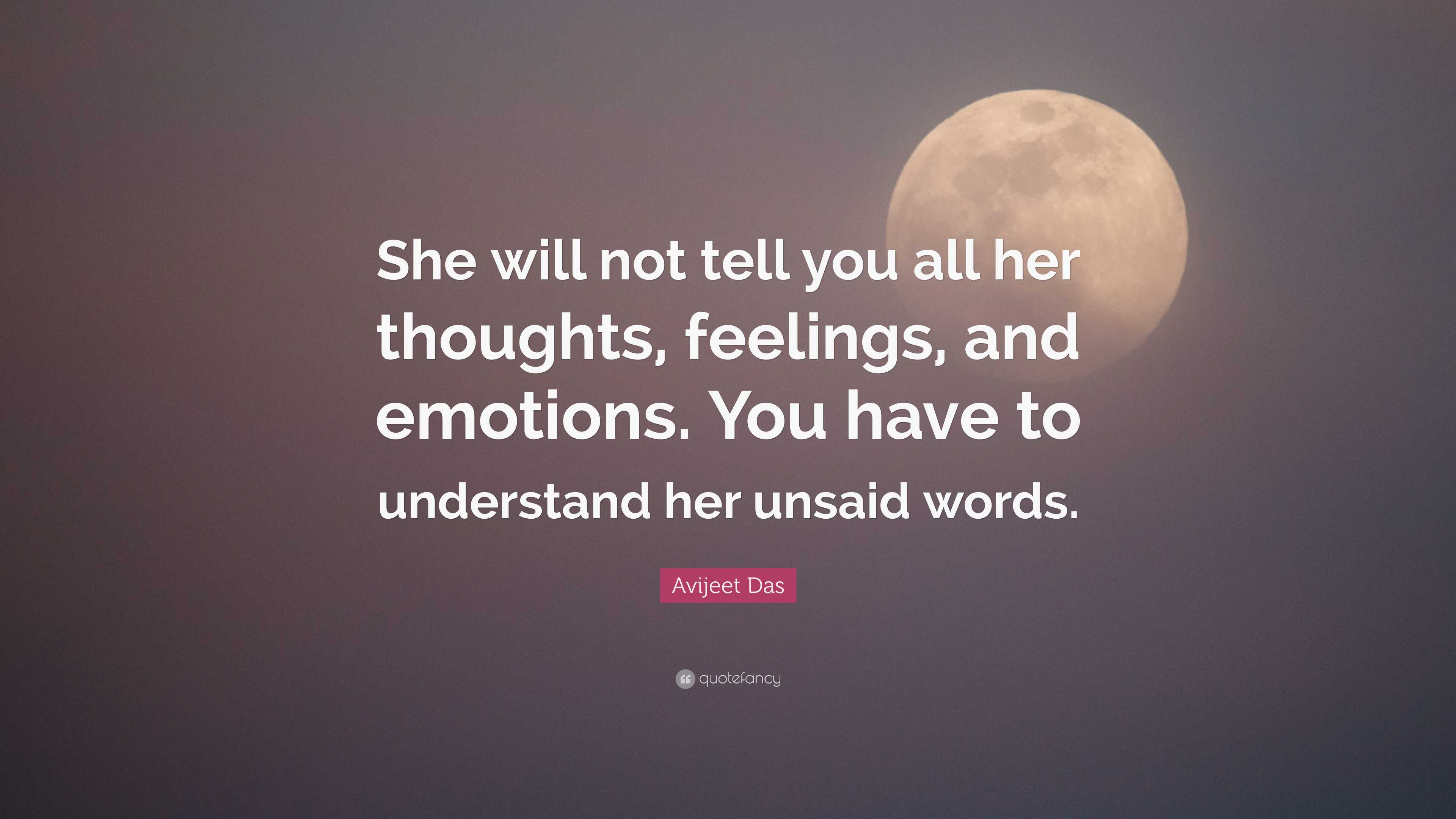 Avijeet Das Quote: “She will not tell you all her thoughts, feelings, and  emotions. You have, image size:3840x2160