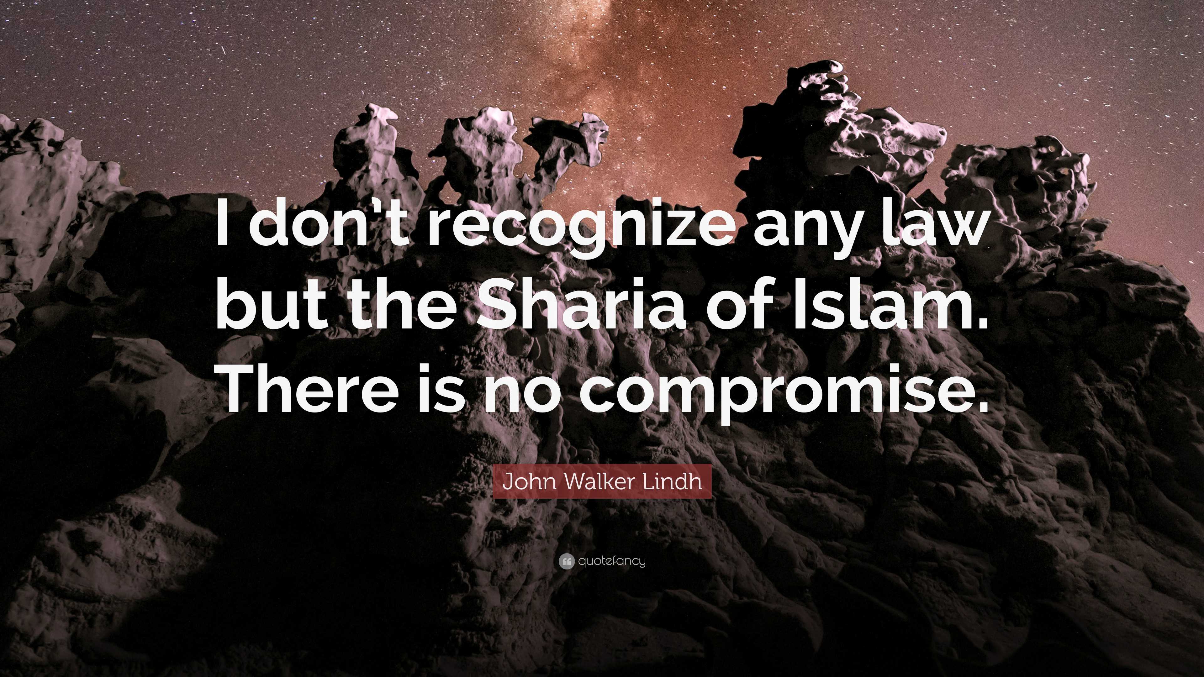 John Walker Lindh Quote: “I don't recognize any law but the Sharia of  Islam. There, image size:3840x2160