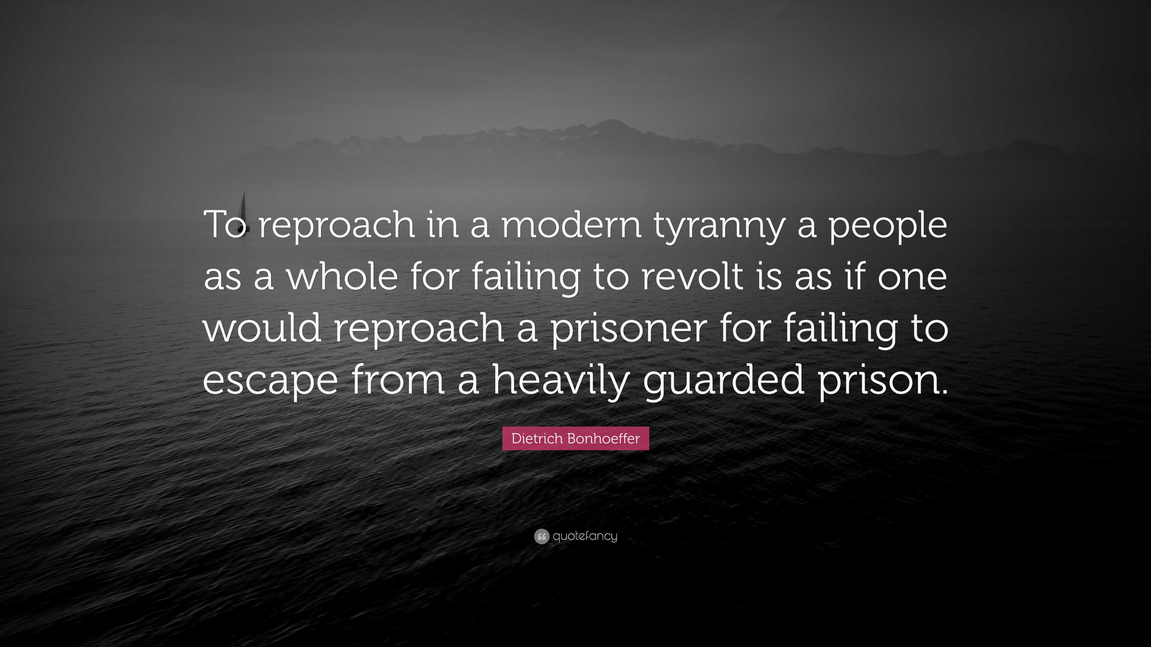 Dietrich Bonhoeffer Quote: “To reproach in a modern tyranny a people as ...