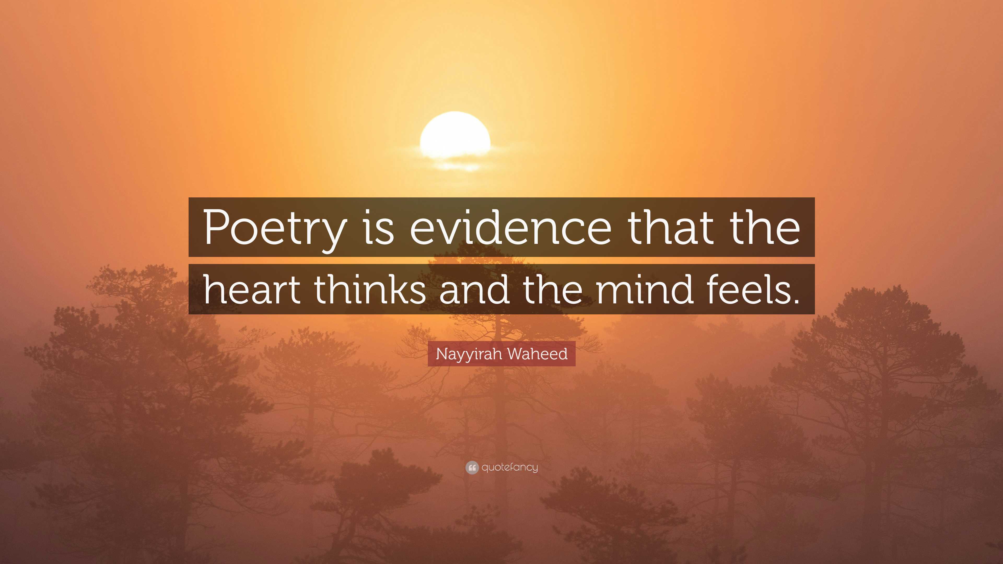 Poetry In Mind Nayyirah Waheed Quote: “Poetry is evidence that the heart thinks and ...