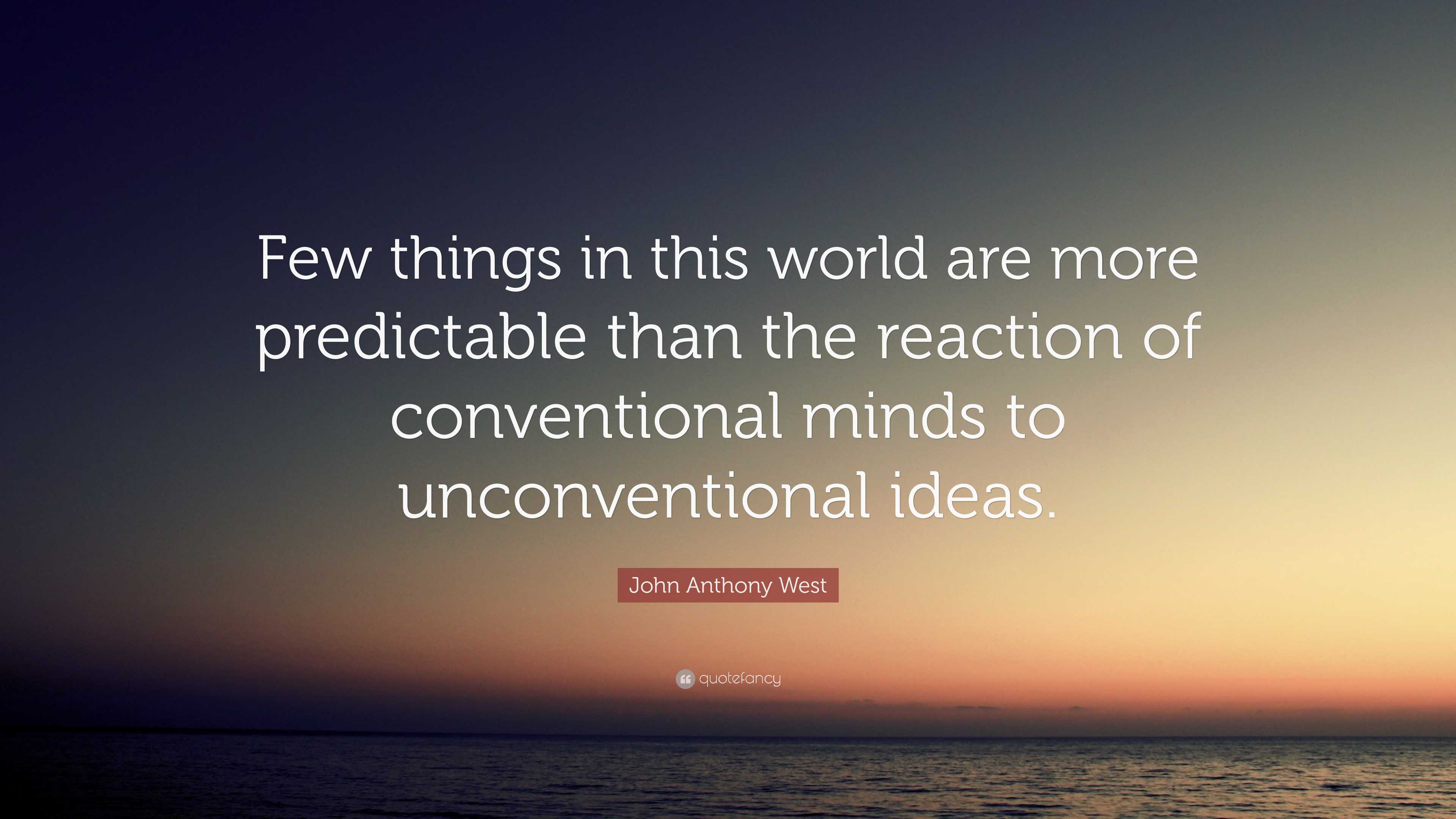John Anthony West Quote: “Few things in this world are more predictable ...