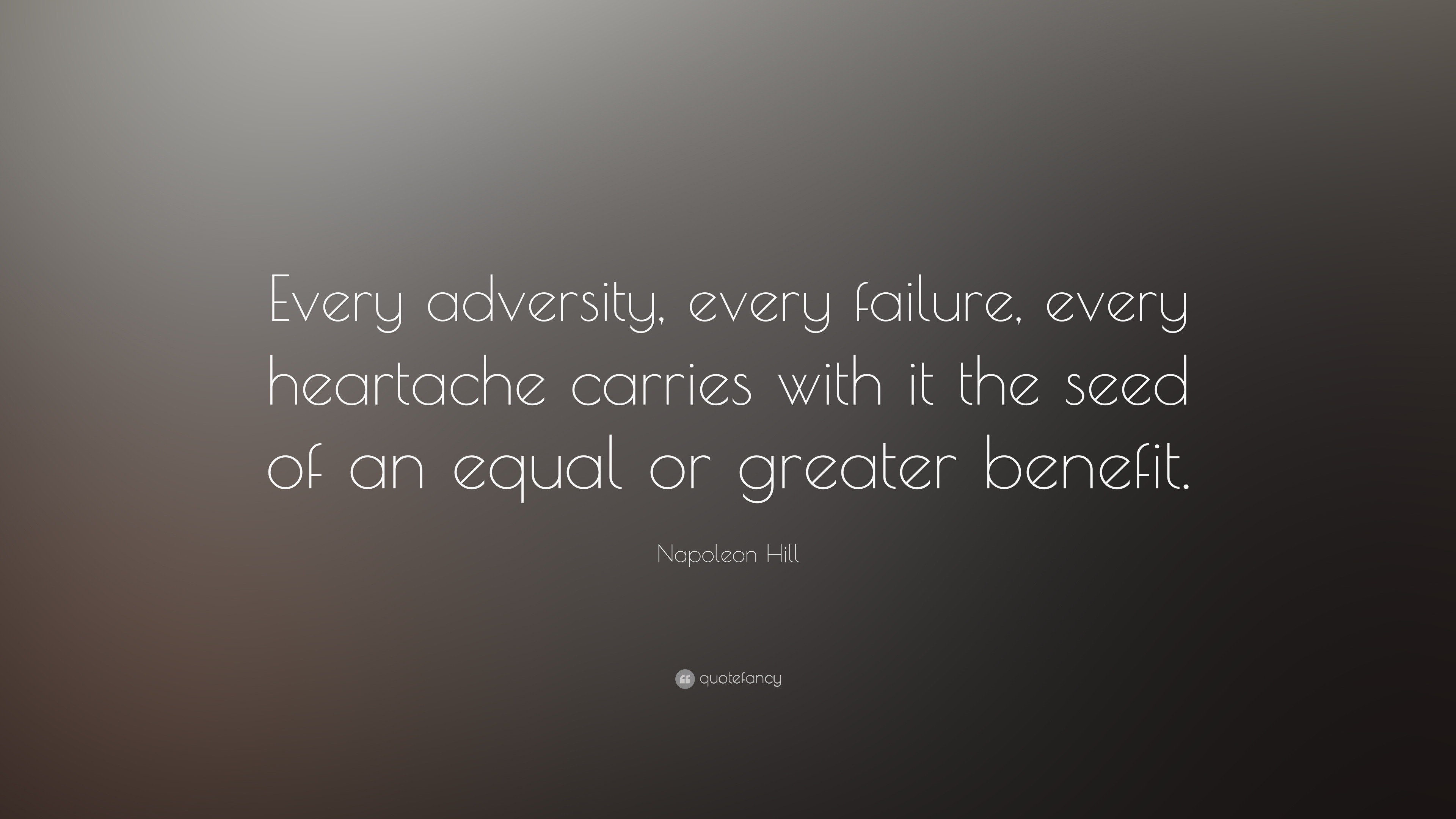 Napoleon Hill Quote Every Adversity Every Failure Every Heartache