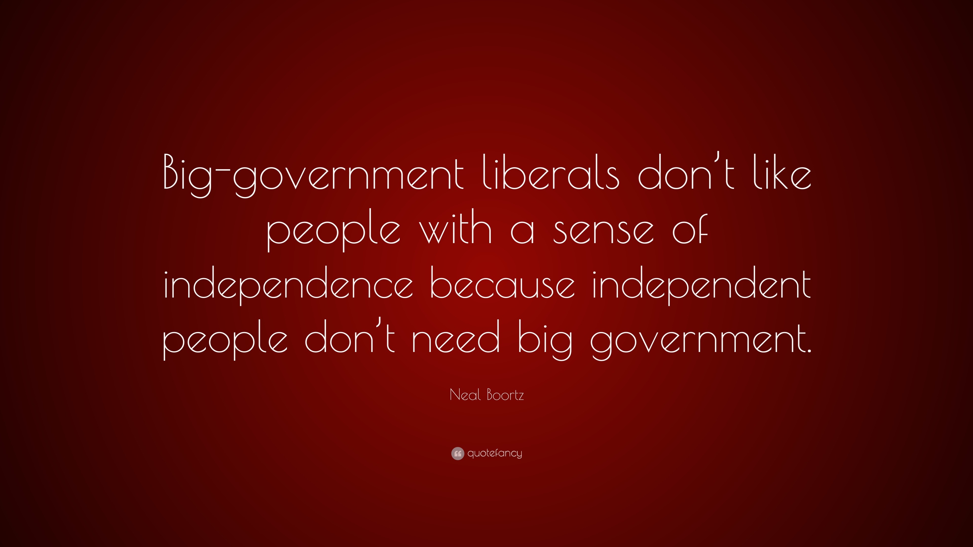 neal-boortz-quote-big-government-liberals-don-t-like-people-with-a