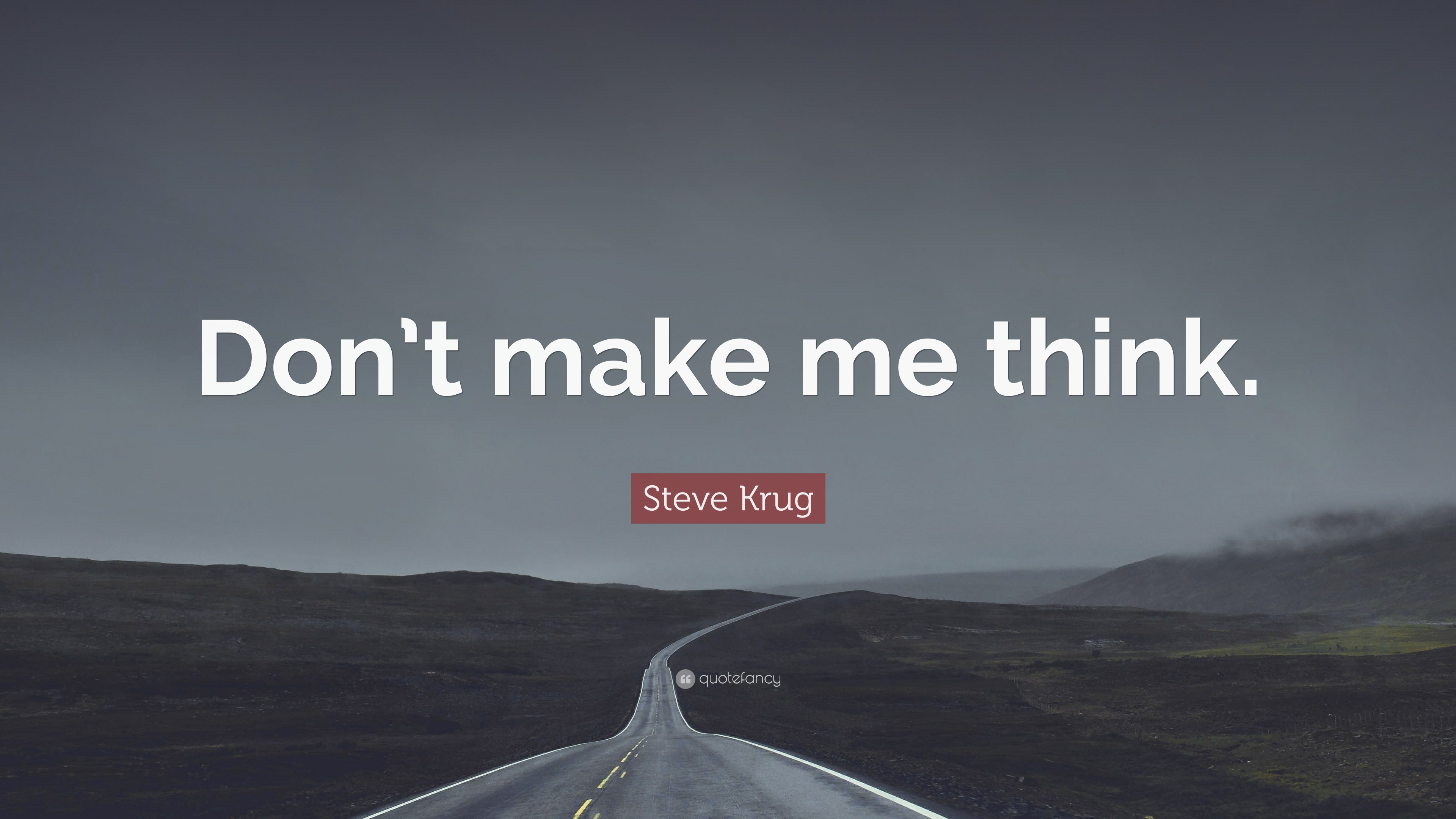 Steve Krug Quote: “Don’t make me think.”