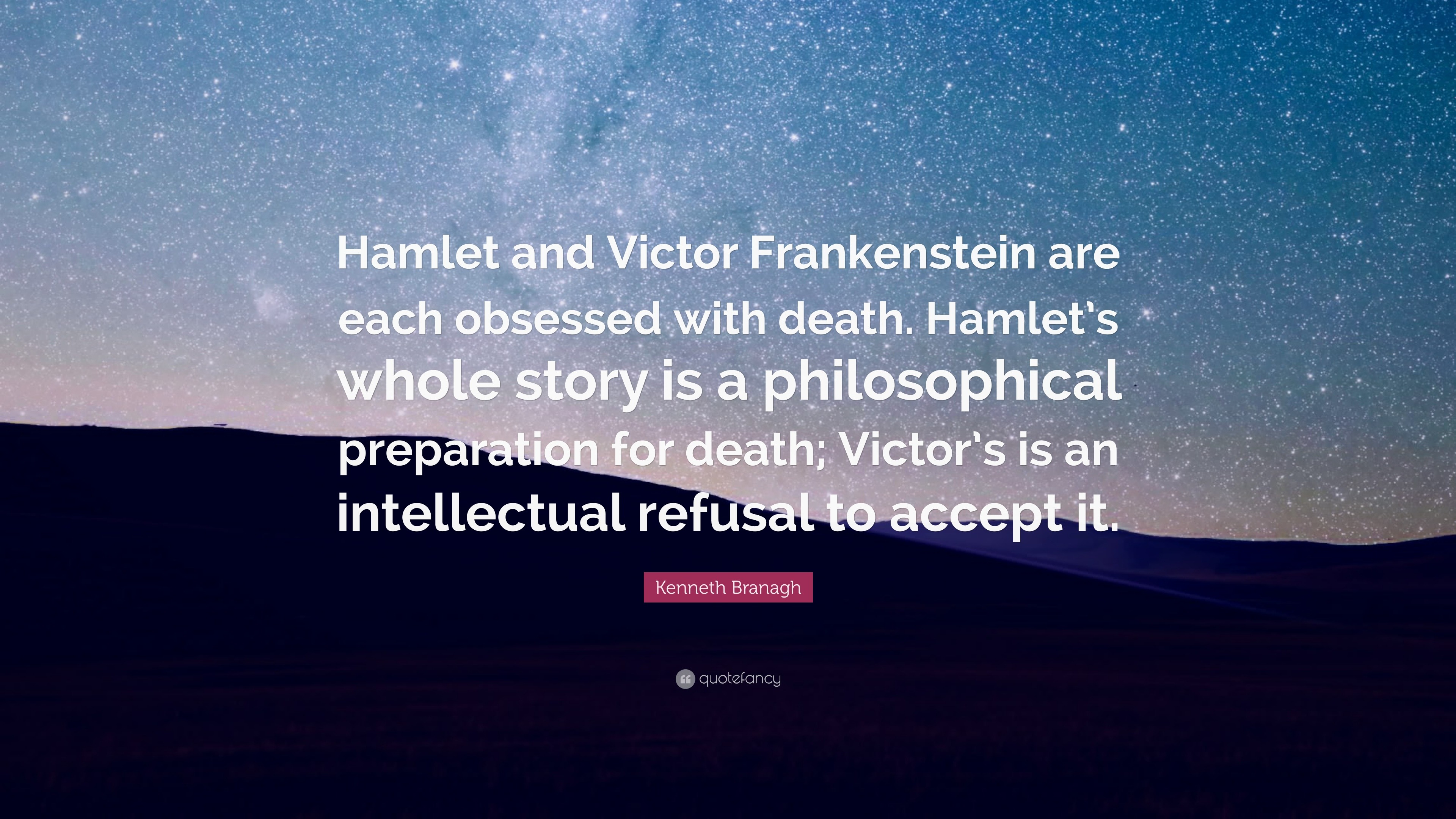 Branagh Quote “Hamlet and Victor Frankenstein are