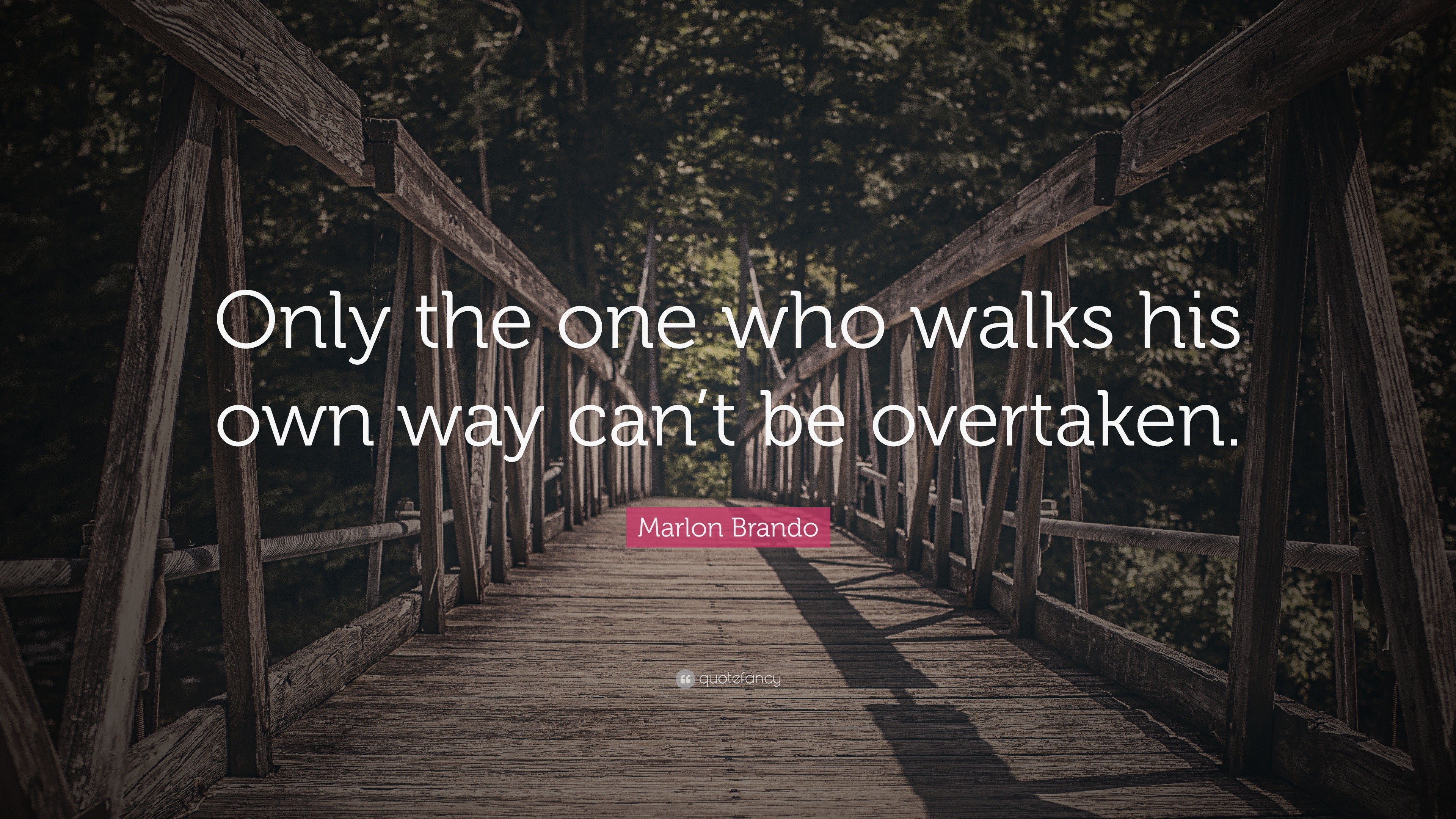 Marlon Brando Quote Only The One Who Walks His Own Way Can t Be Marlon Brando Quote Only The One Who Walks His Own Way Can t Be