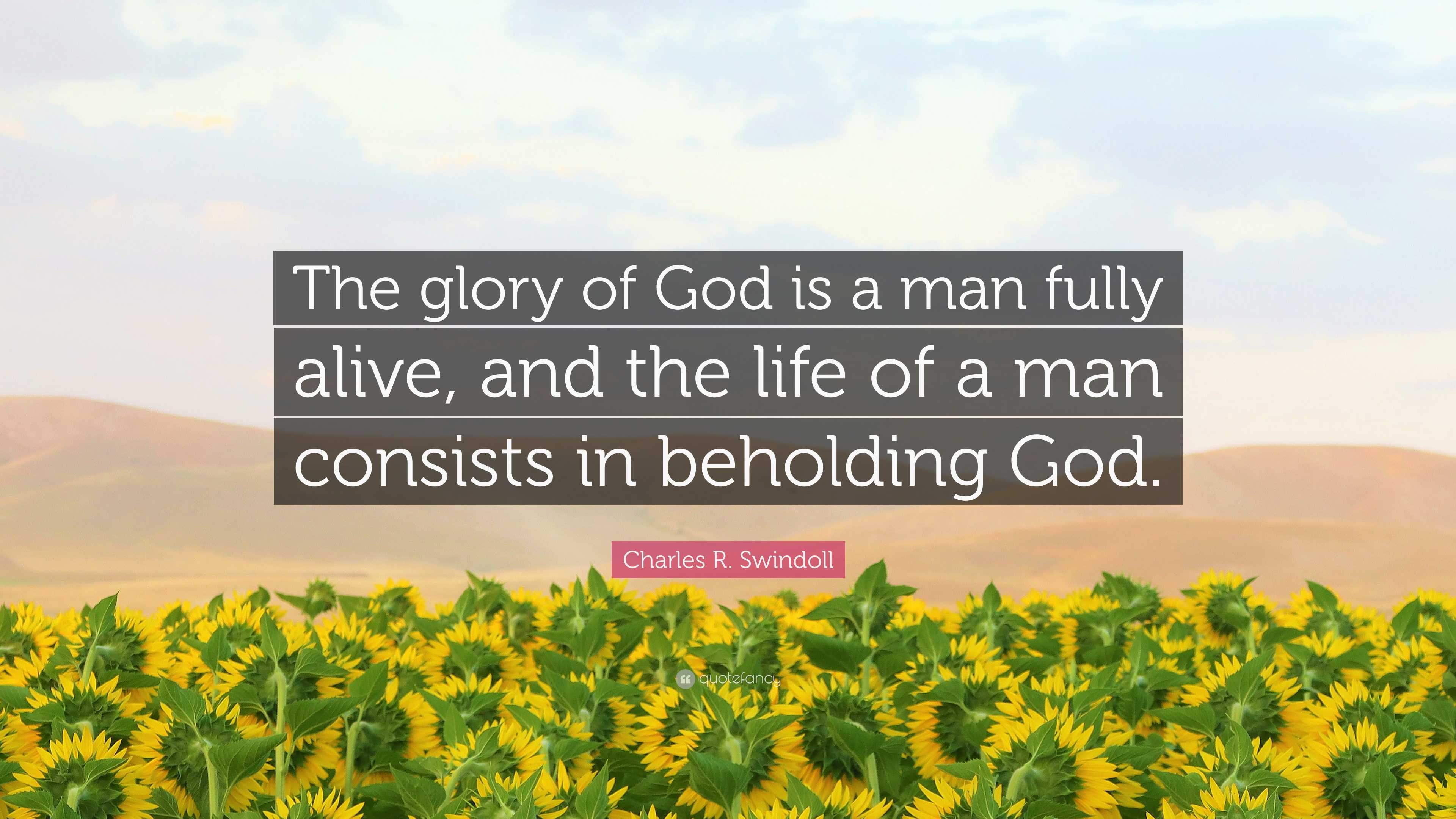 Charles R. Swindoll Quote “The glory of God is a