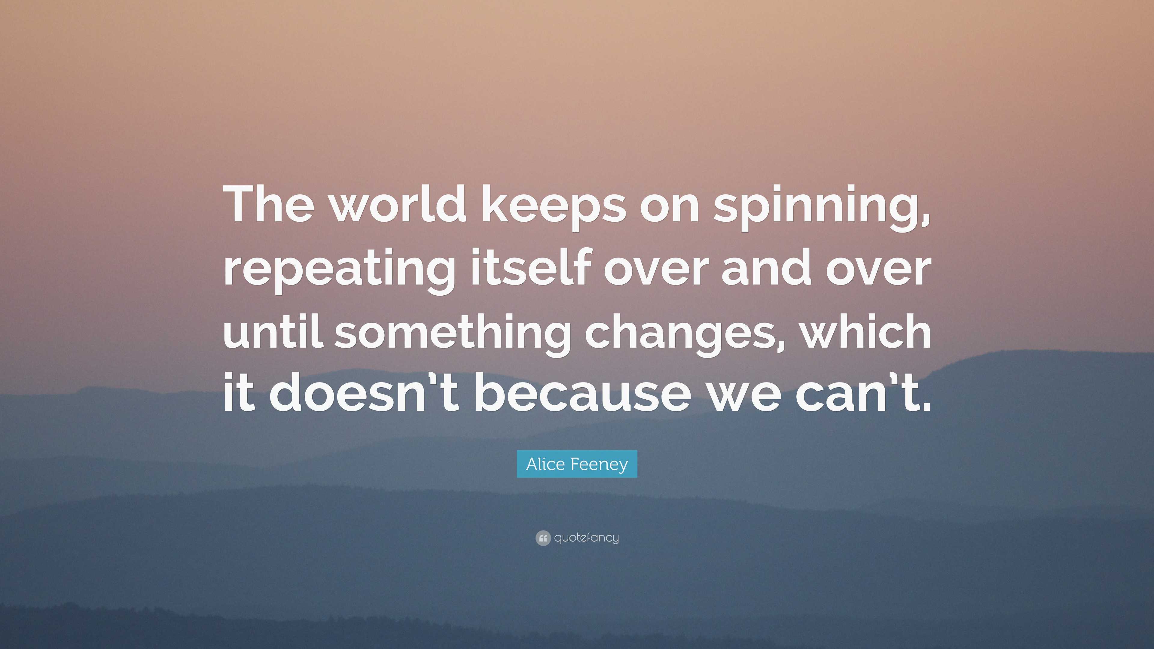 World keeps spinning