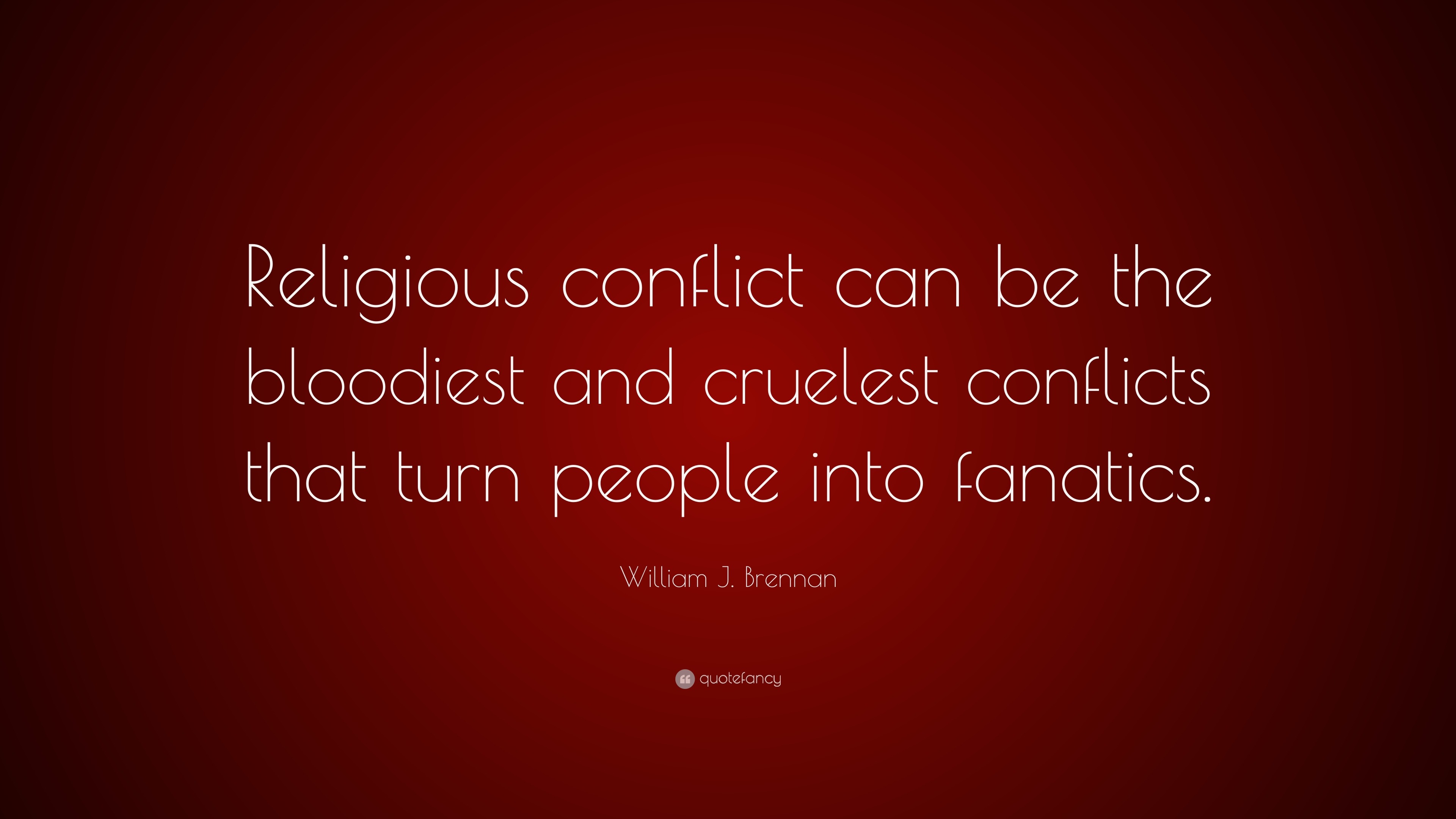 william-j-brennan-quote-religious-conflict-can-be-the-bloodiest-and