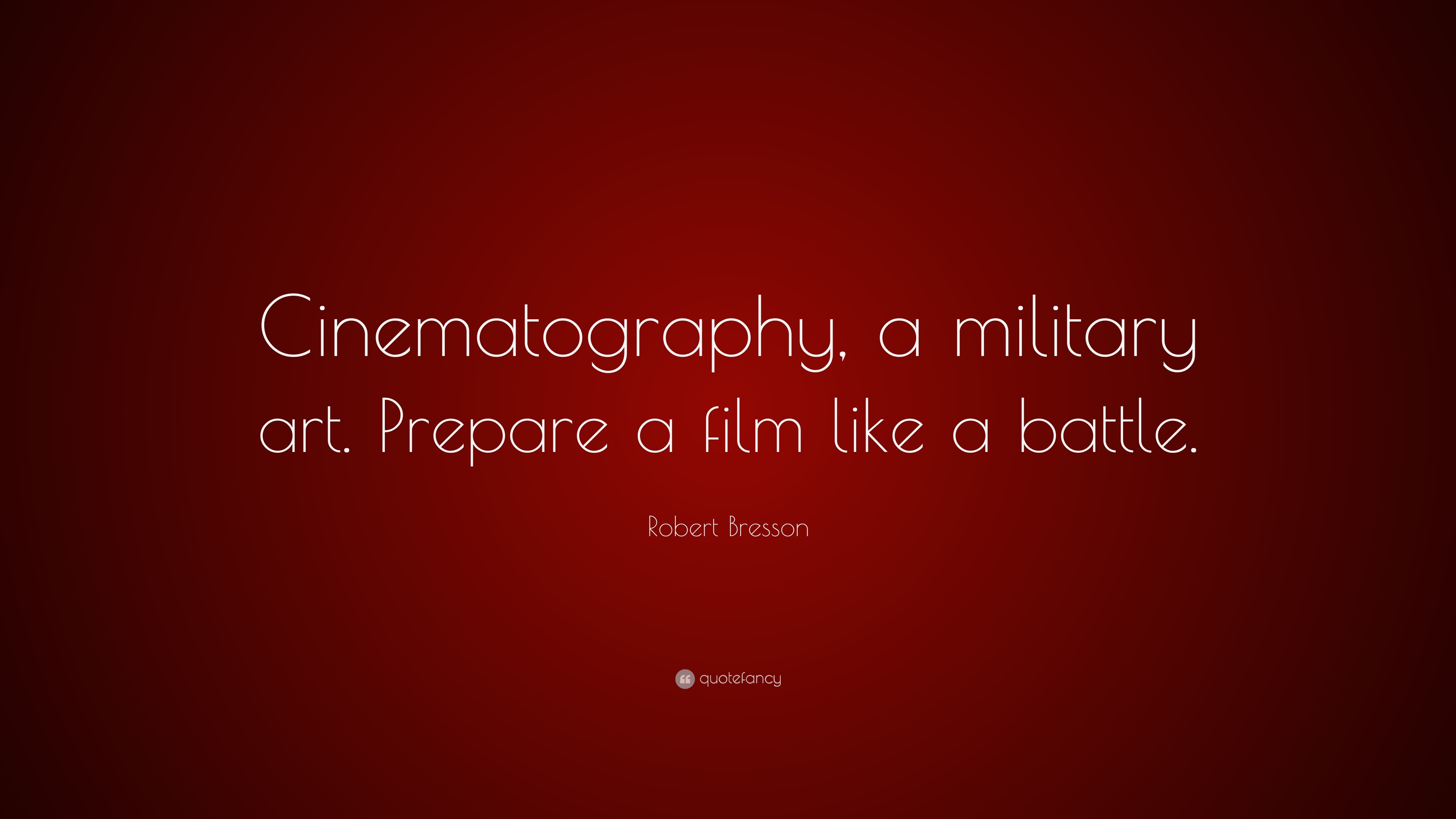 Cinematography quote bresson robert prepare military film quotes battle featured