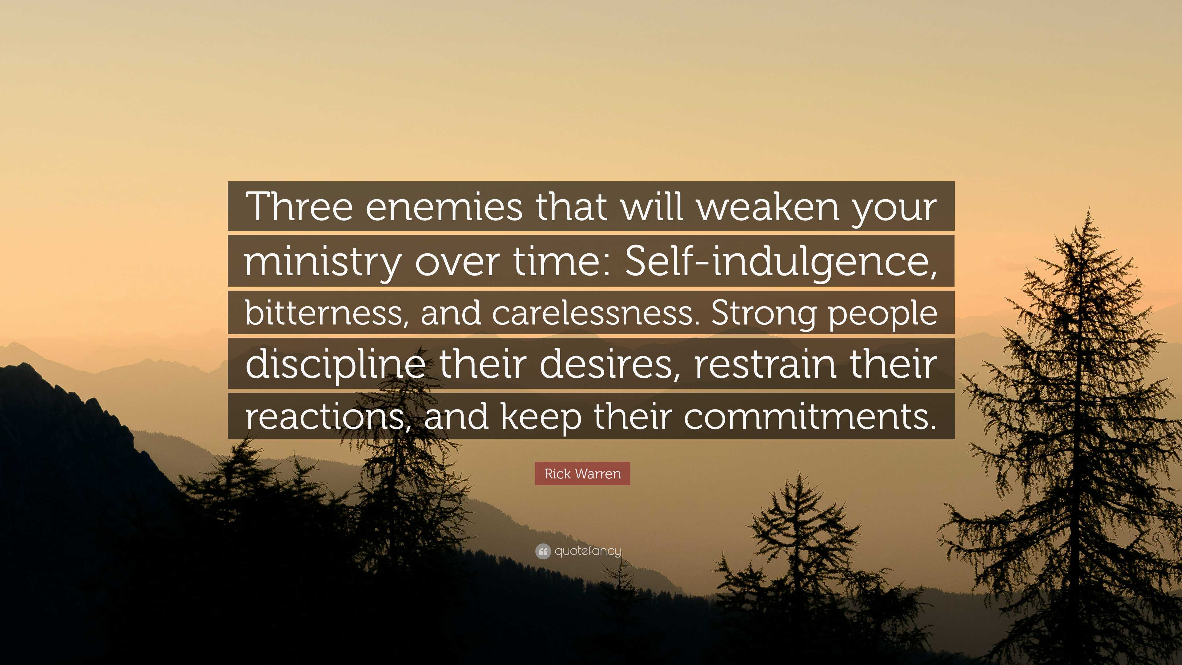 Rick Warren Quote: “Three enemies that will weaken your ministry over ...