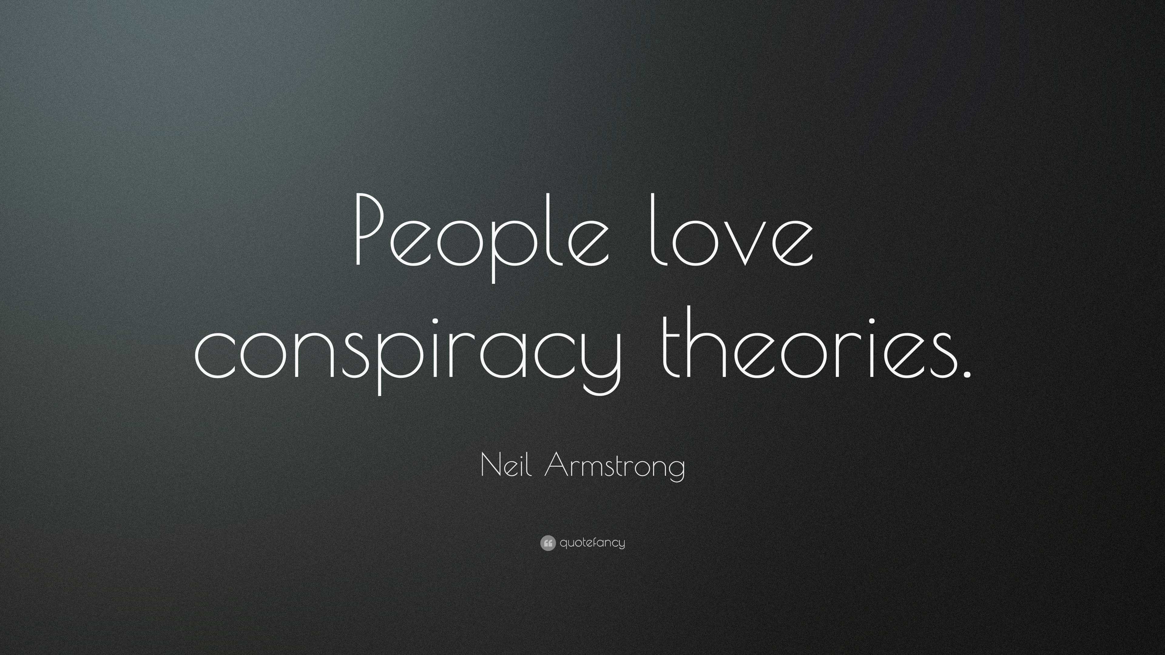 Neil Armstrong Quote: “People love conspiracy theories.”, image size:3840x2160