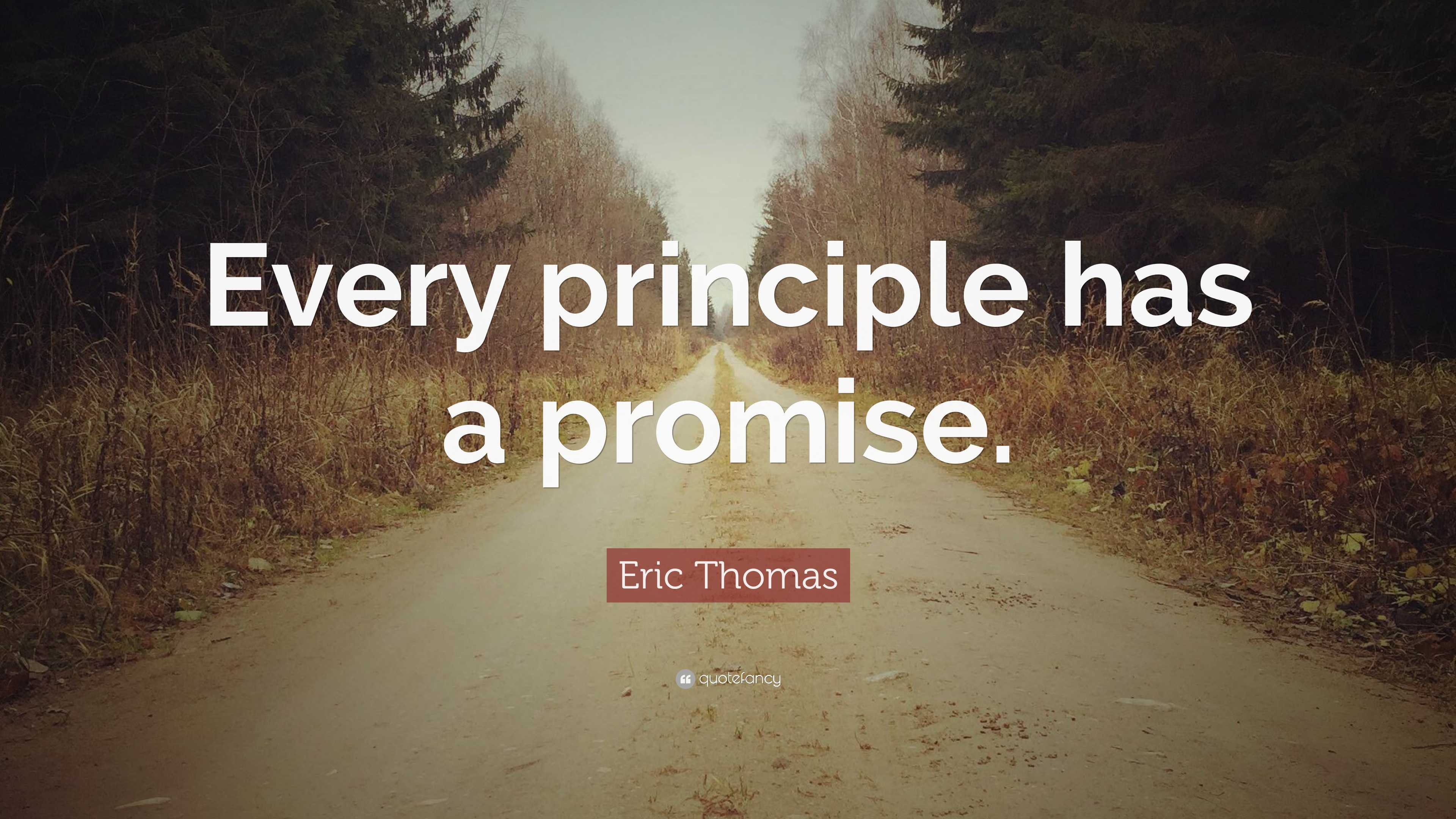 Eric Thomas Quote: “Every principle has a promise.”
