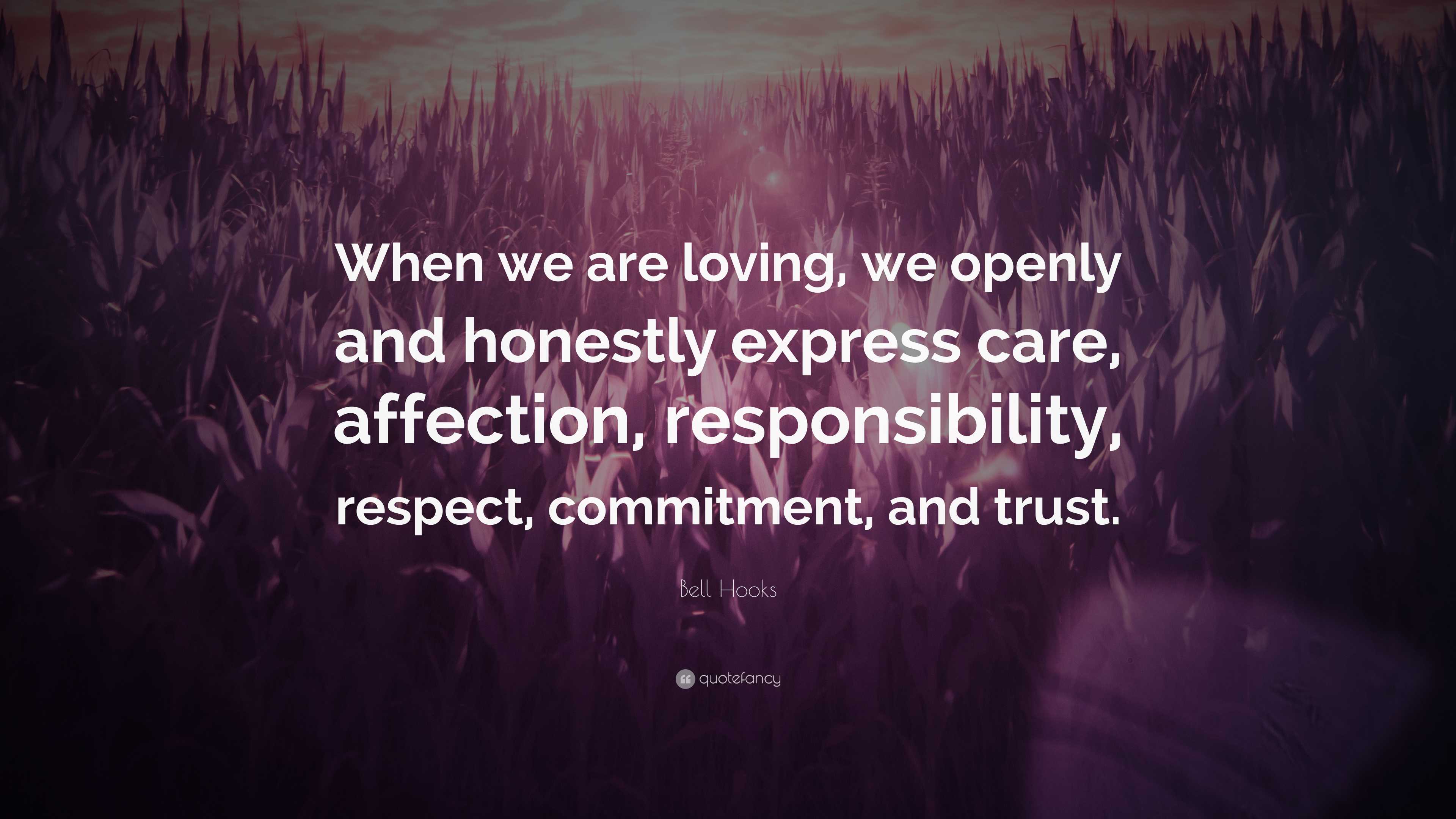 Bell Hooks Quote: “When we are loving, we openly and honestly express ...