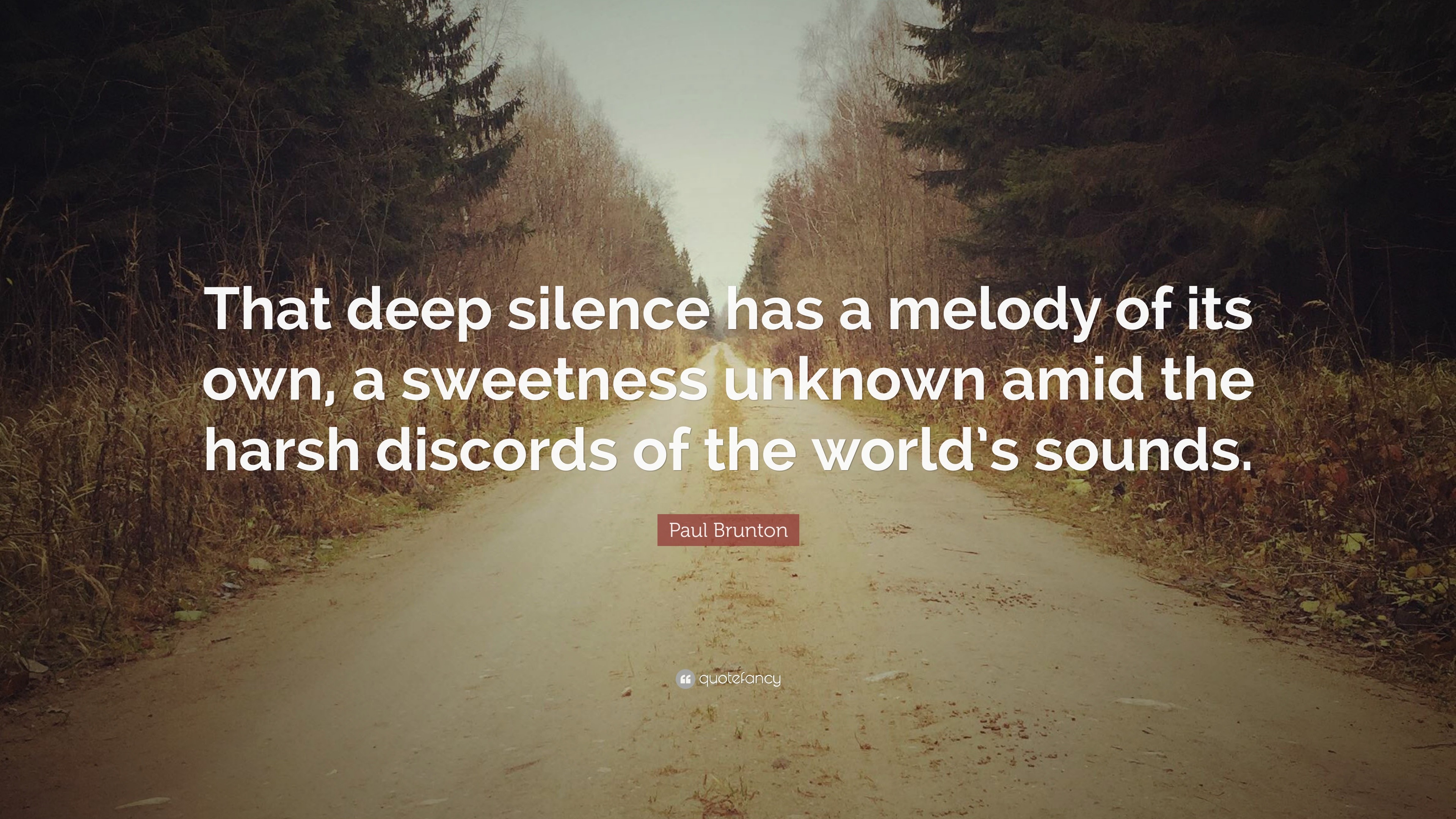 Paul Brunton Quote: “That Deep Silence Has A Melody Of Its Own, A ...