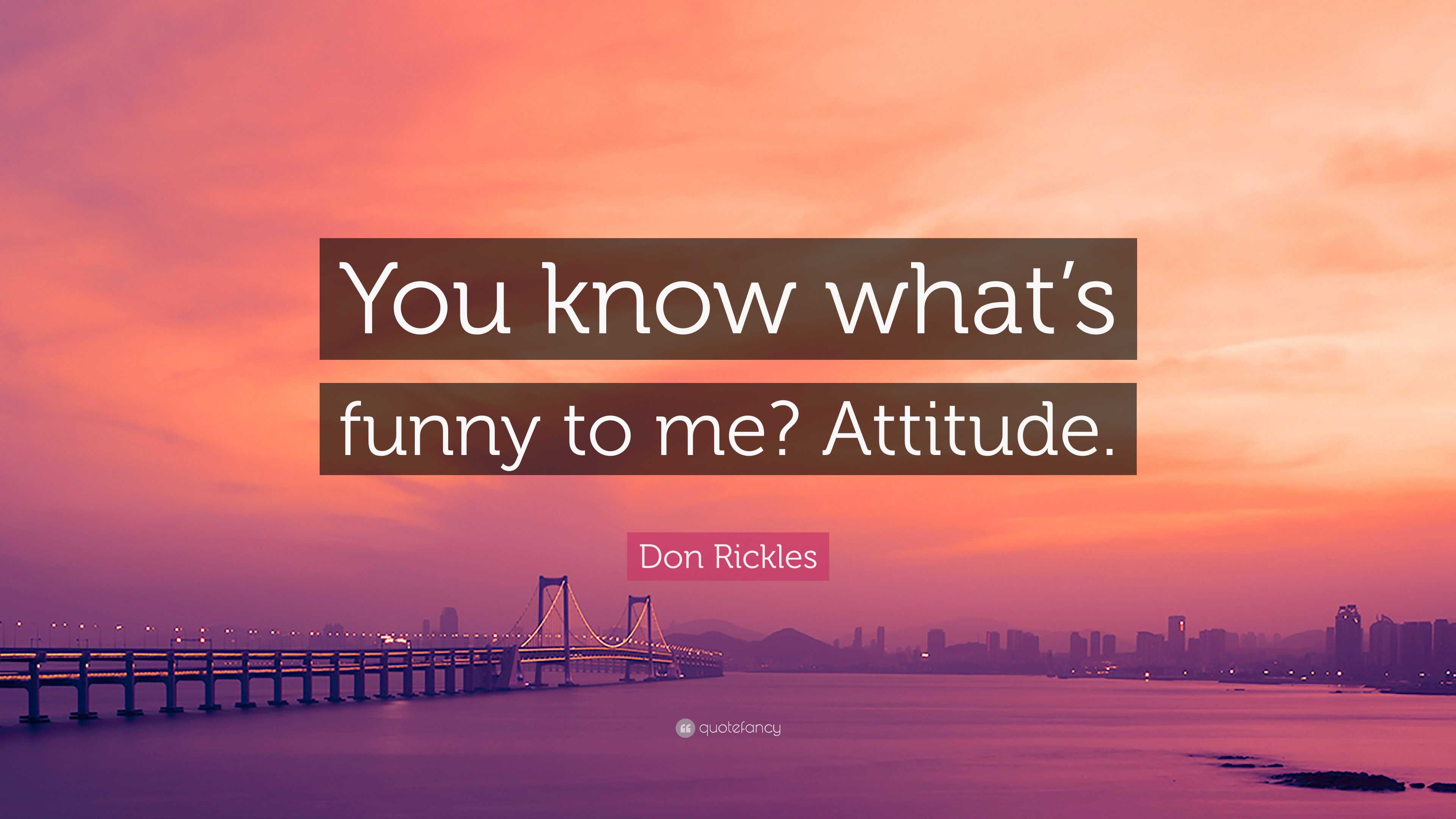 Don Rickles Quote: “You know what's funny to me? Attitude.”, image size:3840x2160