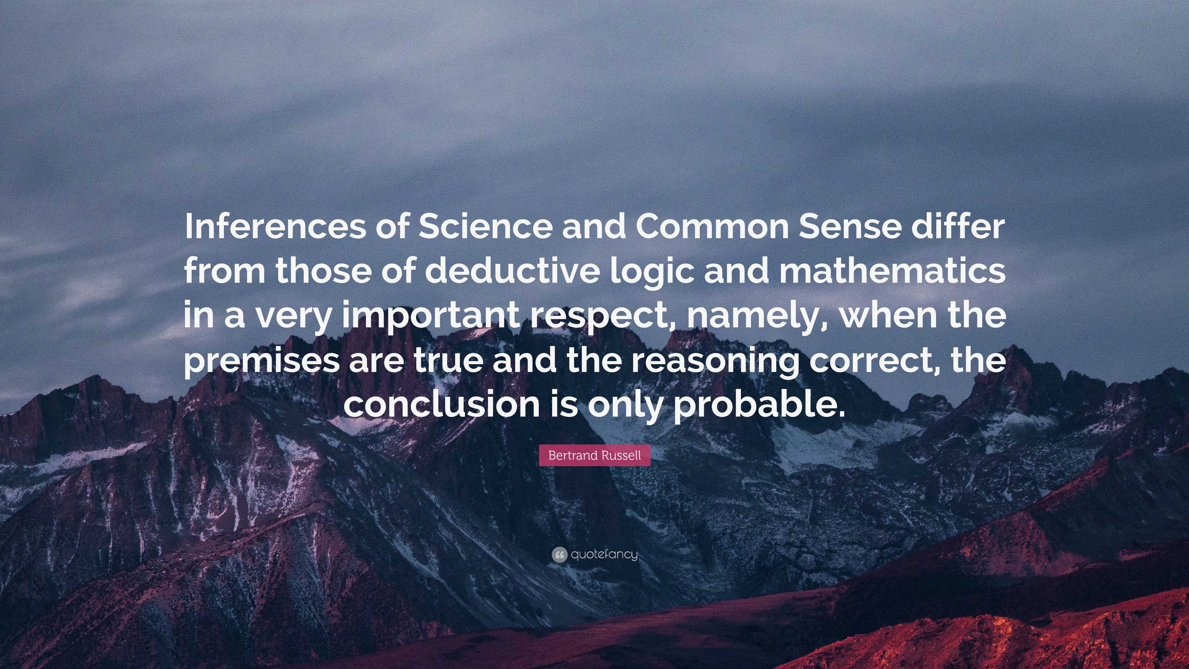 Bertrand Russell Quote: “Inferences of Science and Common Sense differ ...