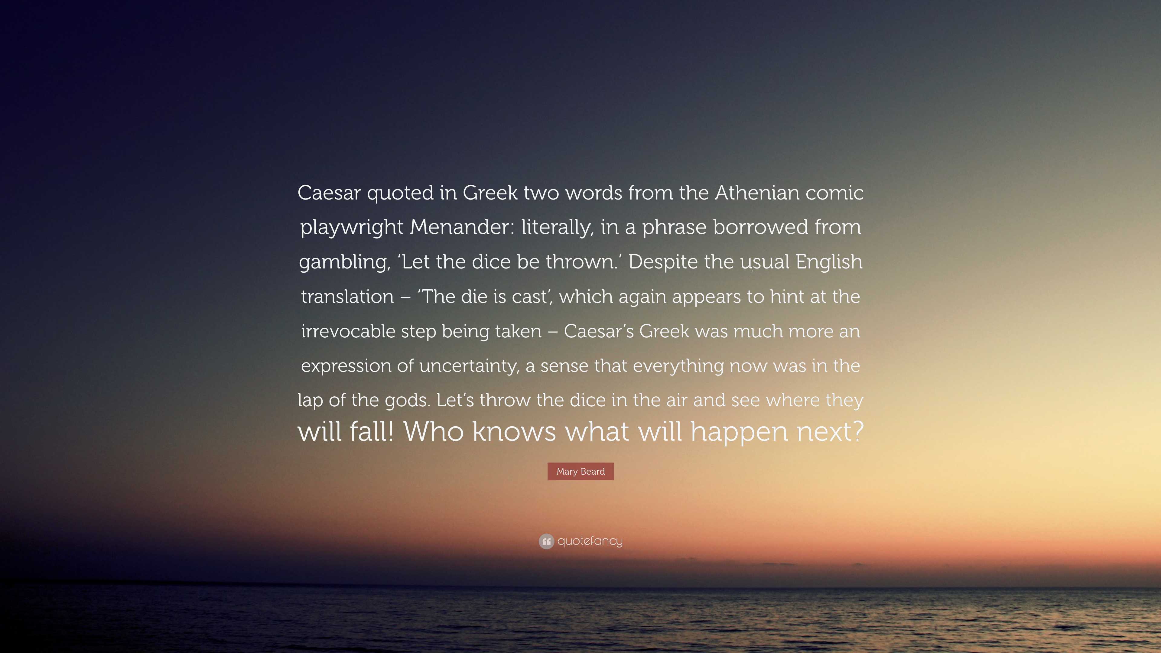 Mary Beard Quote: “Caesar quoted in Greek two words from the Athenian ...