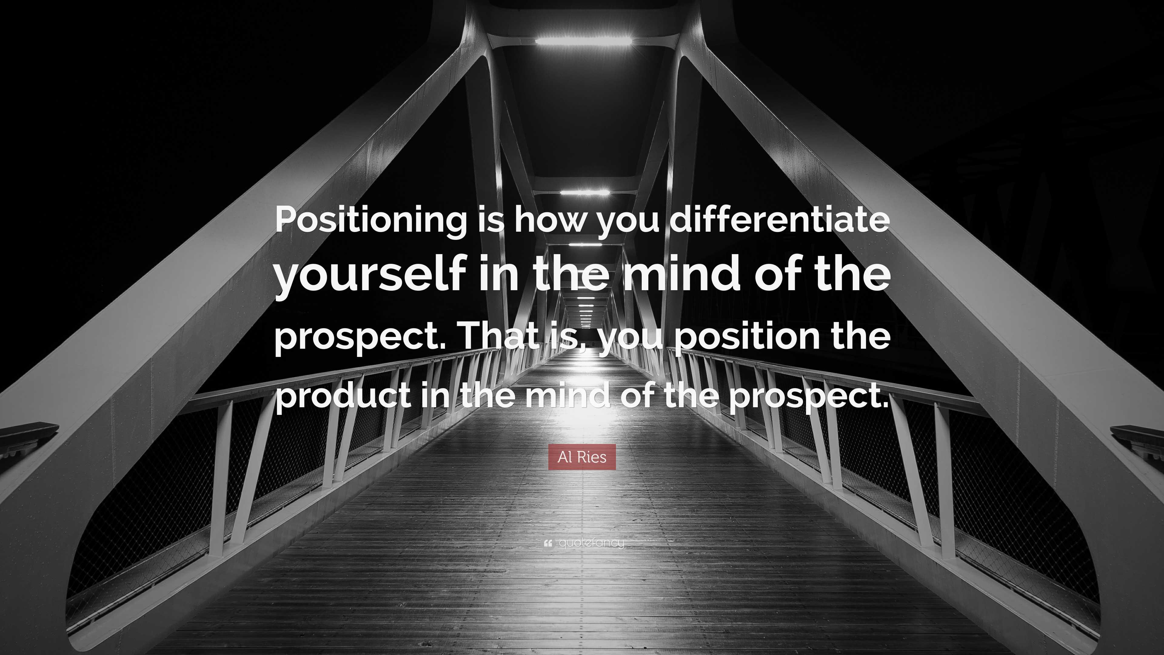 Al Ries Quote: “Positioning is how you differentiate yourself in the ...