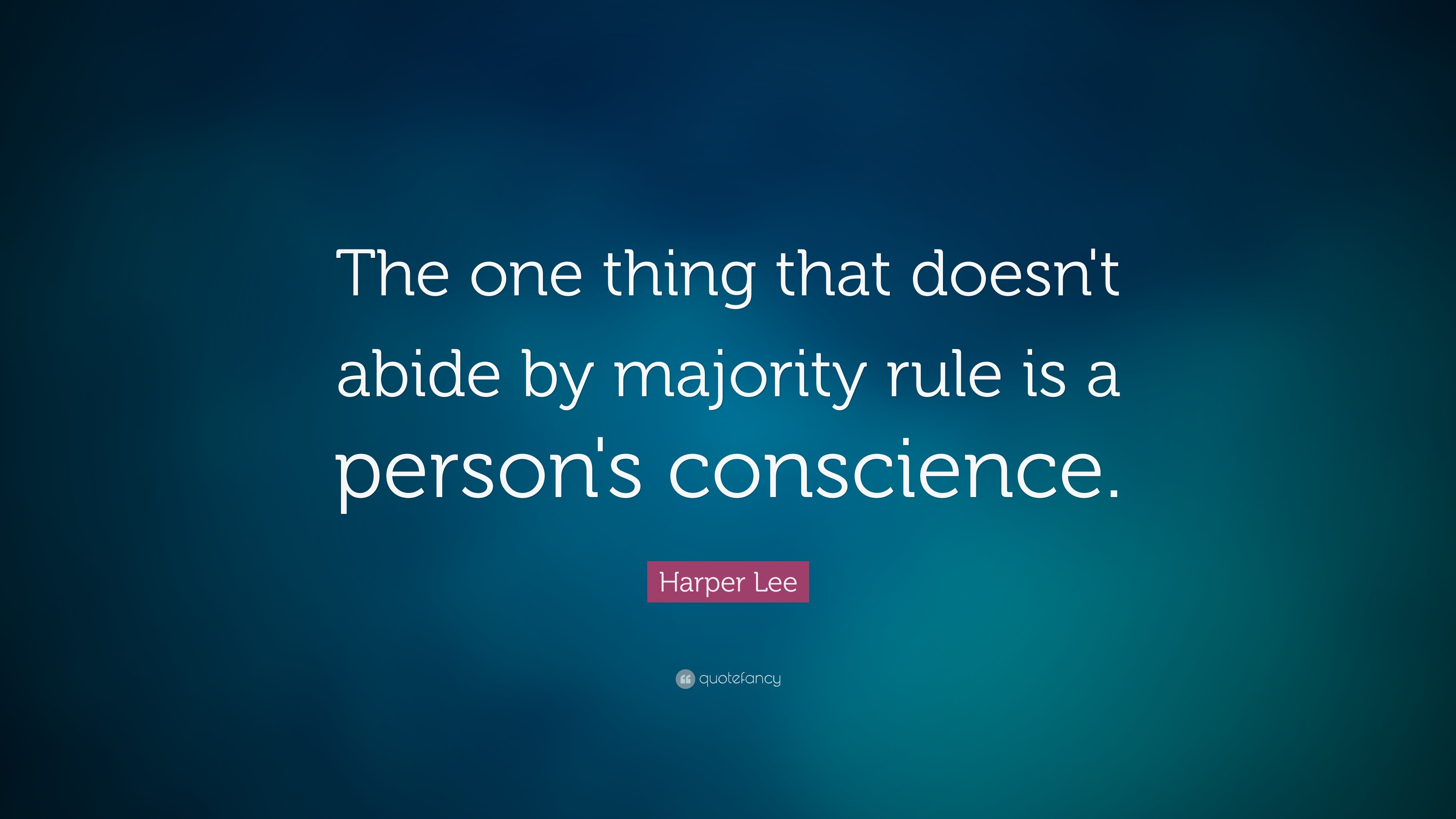 harper-lee-quote-the-one-thing-that-doesn-t-abide-by-majority-rule-is