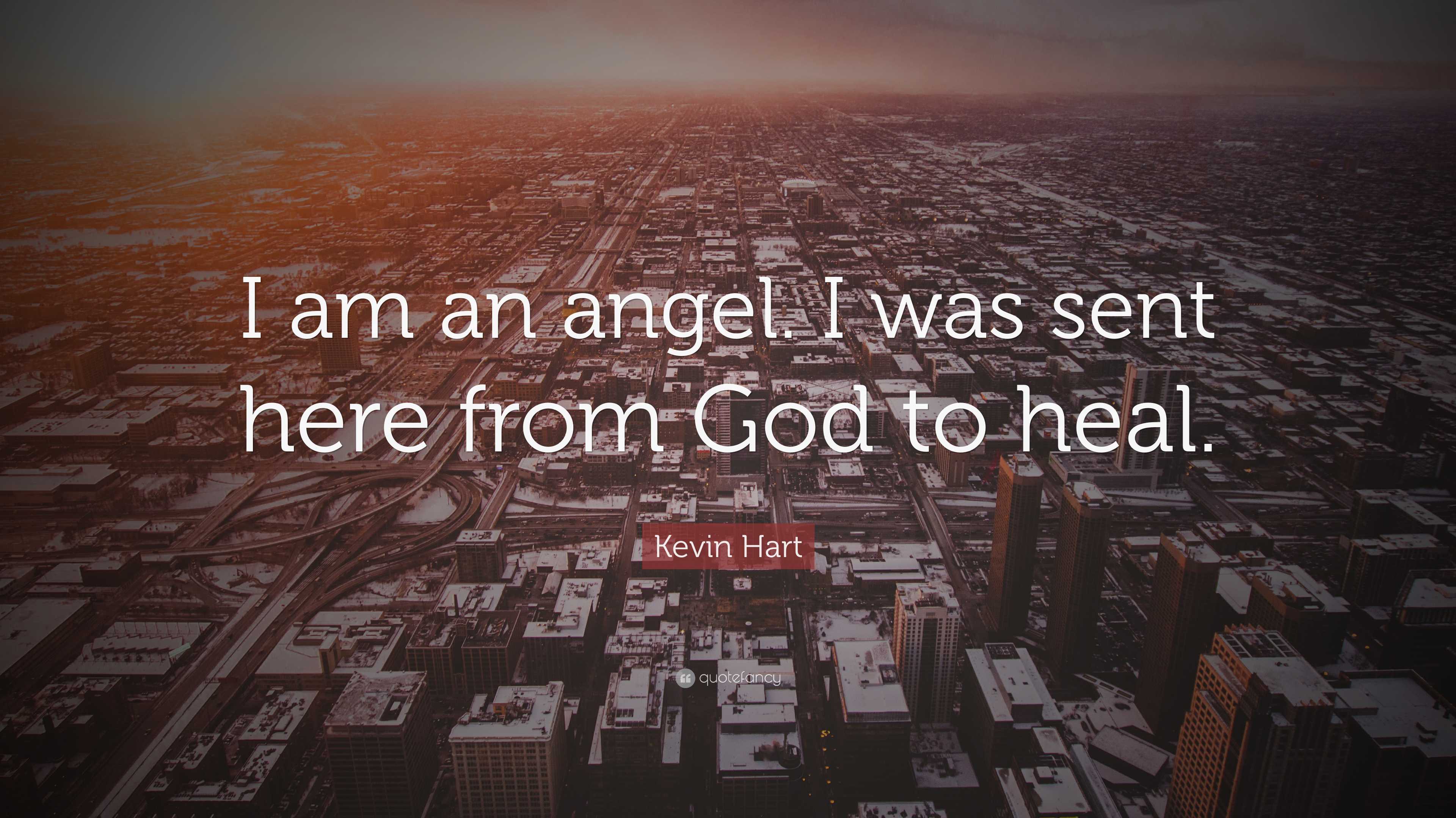 Kevin Hart Quote: “I am an angel. I was sent here from God to heal.”, image size:3840x2160