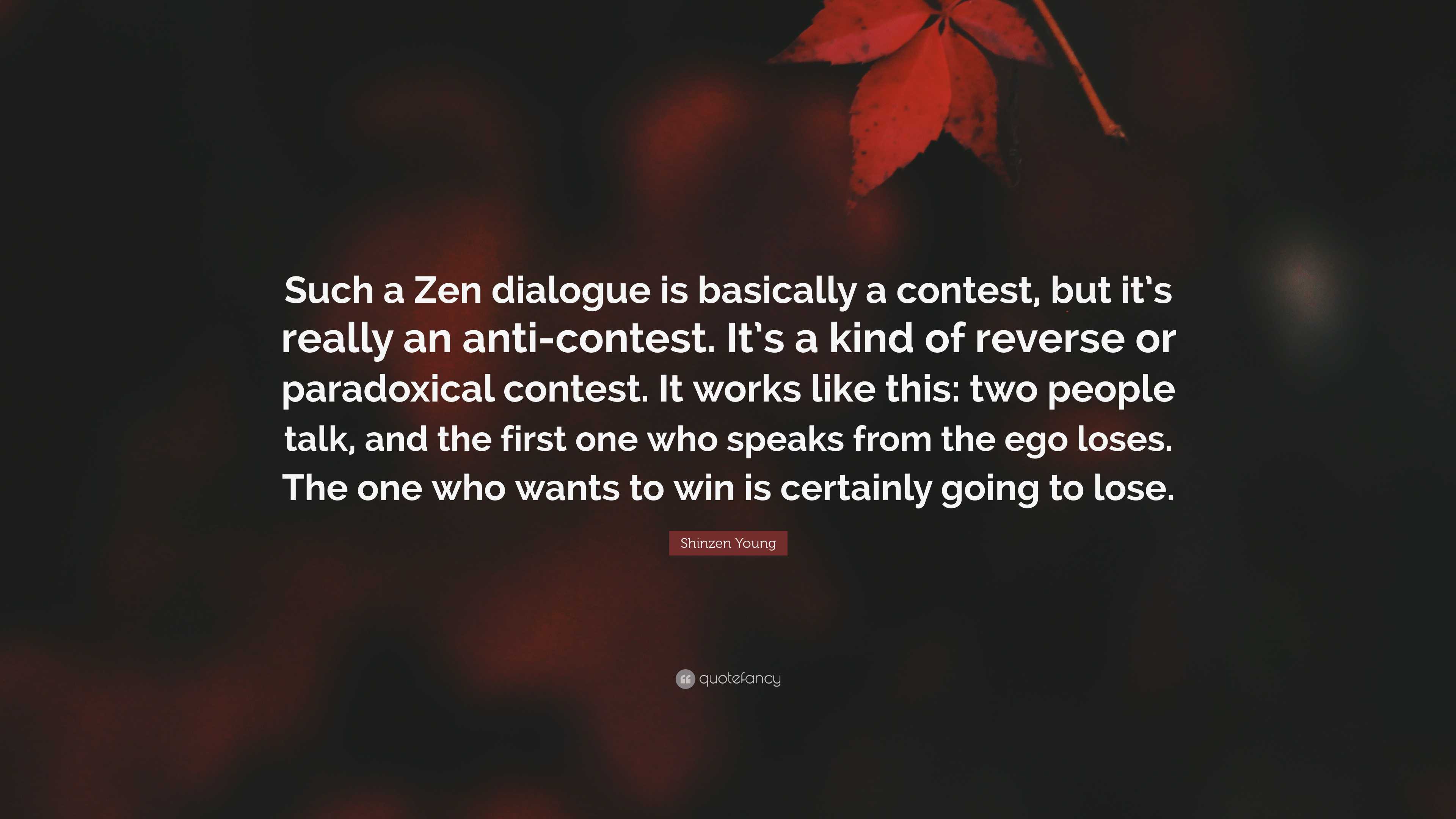 Shinzen Young Quote: “Such a Zen dialogue is basically a contest, but ...