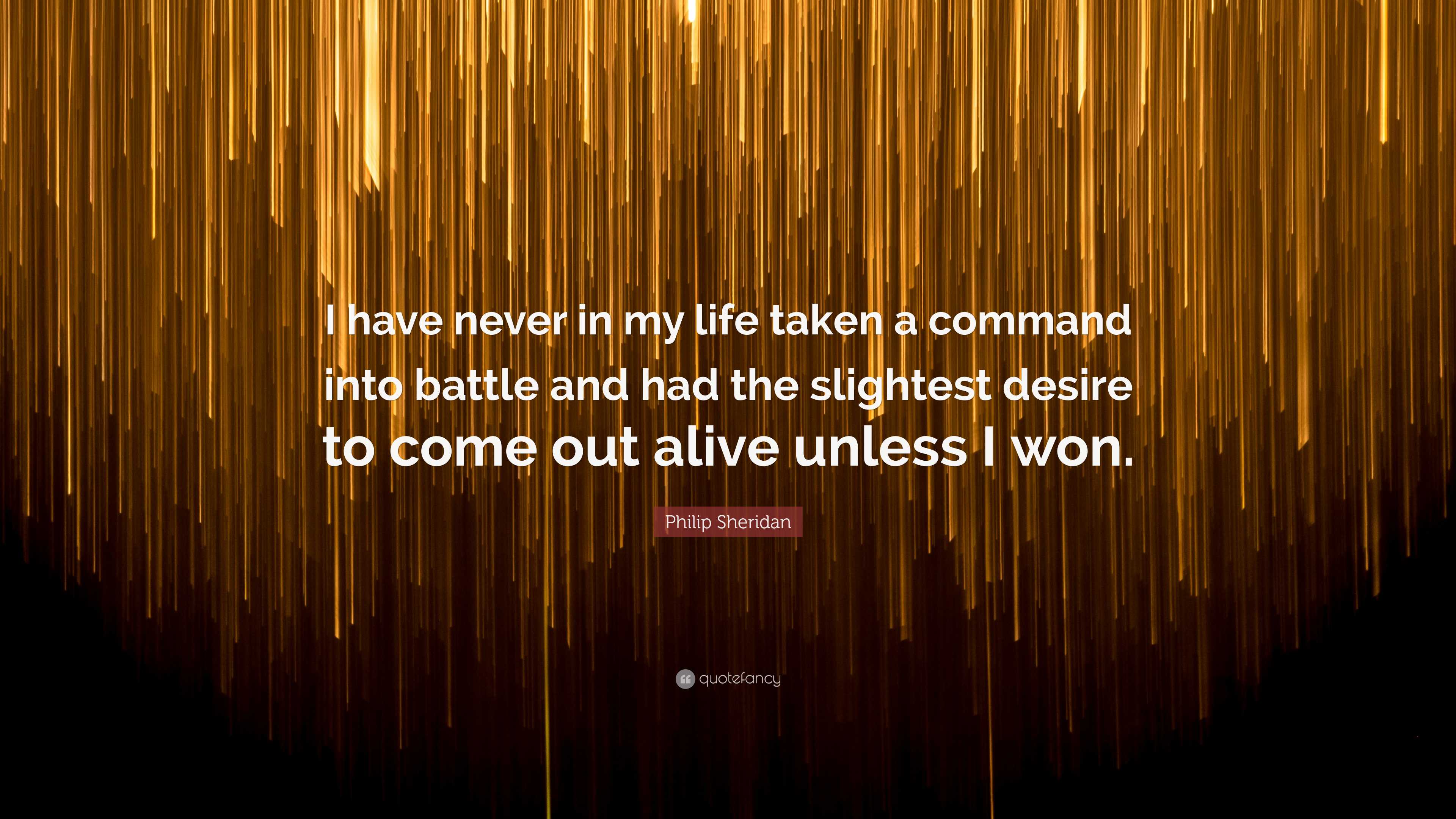 Philip Sheridan Quote: “I have never in my life taken a command