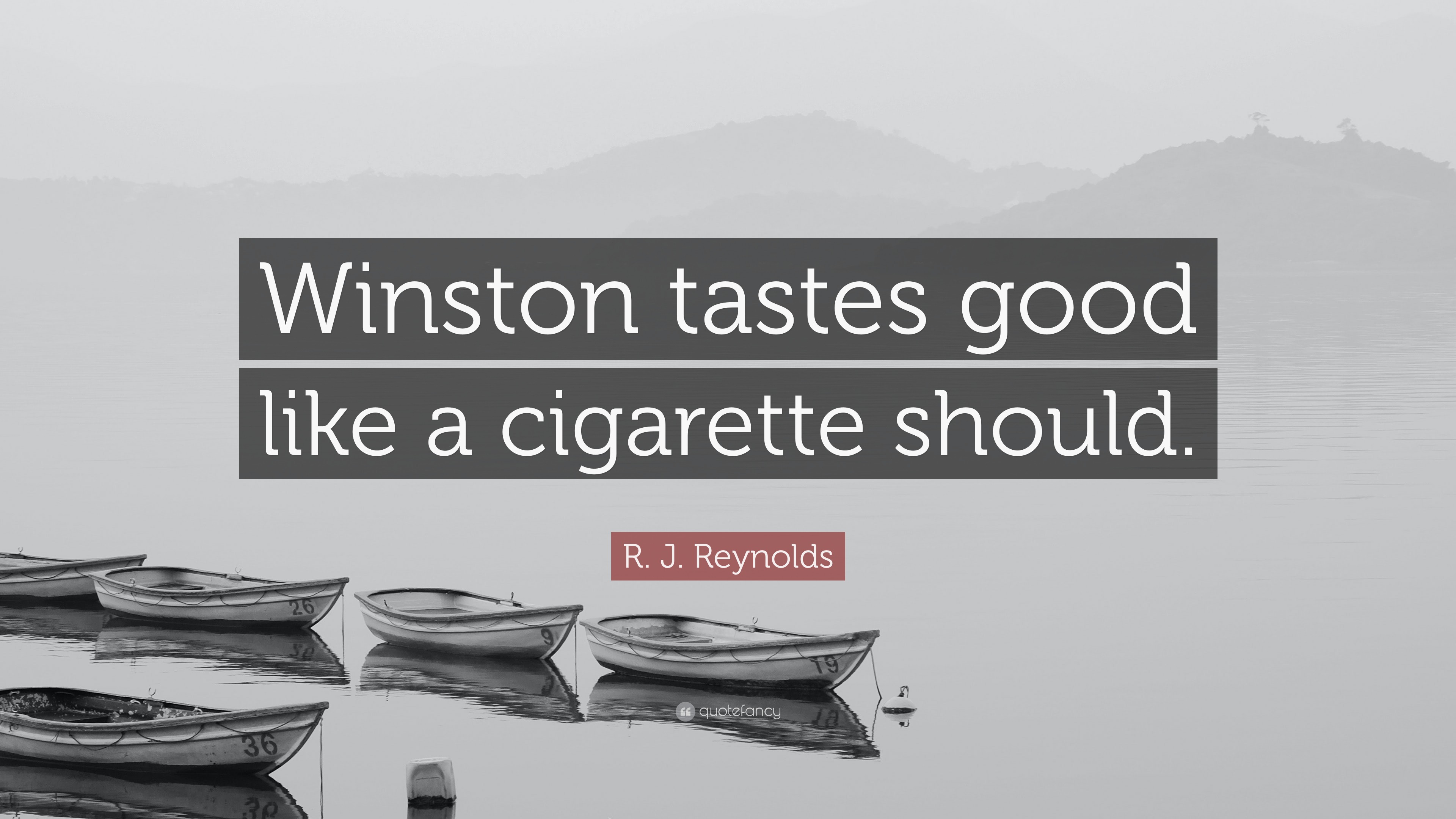 winston tastes good like a cigarette should lyrics R. J. Reynolds Quote: “Winston tastes good like a cigarette should.”