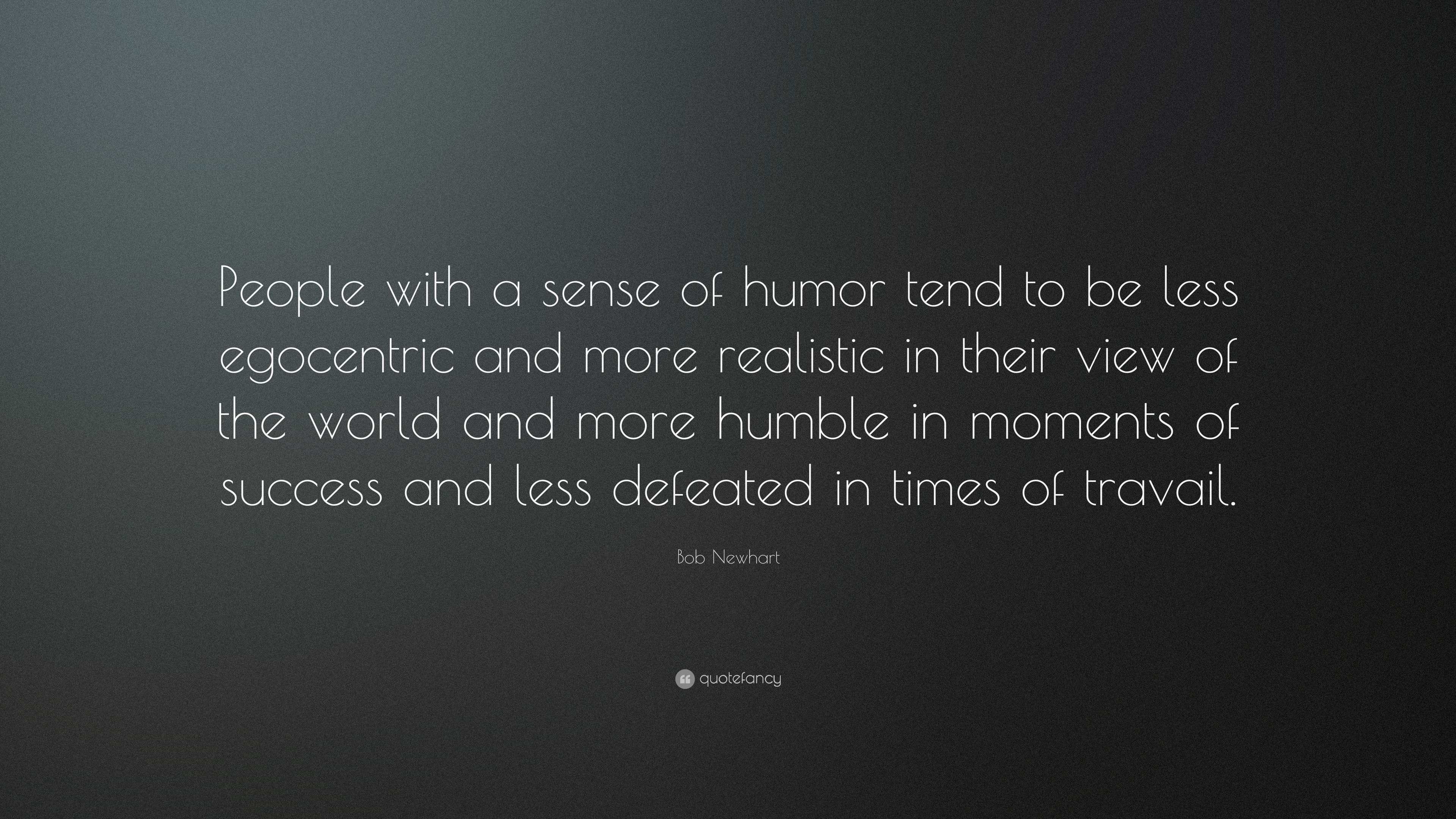 Bob Newhart Quote: “People with a sense of humor tend to be less ...